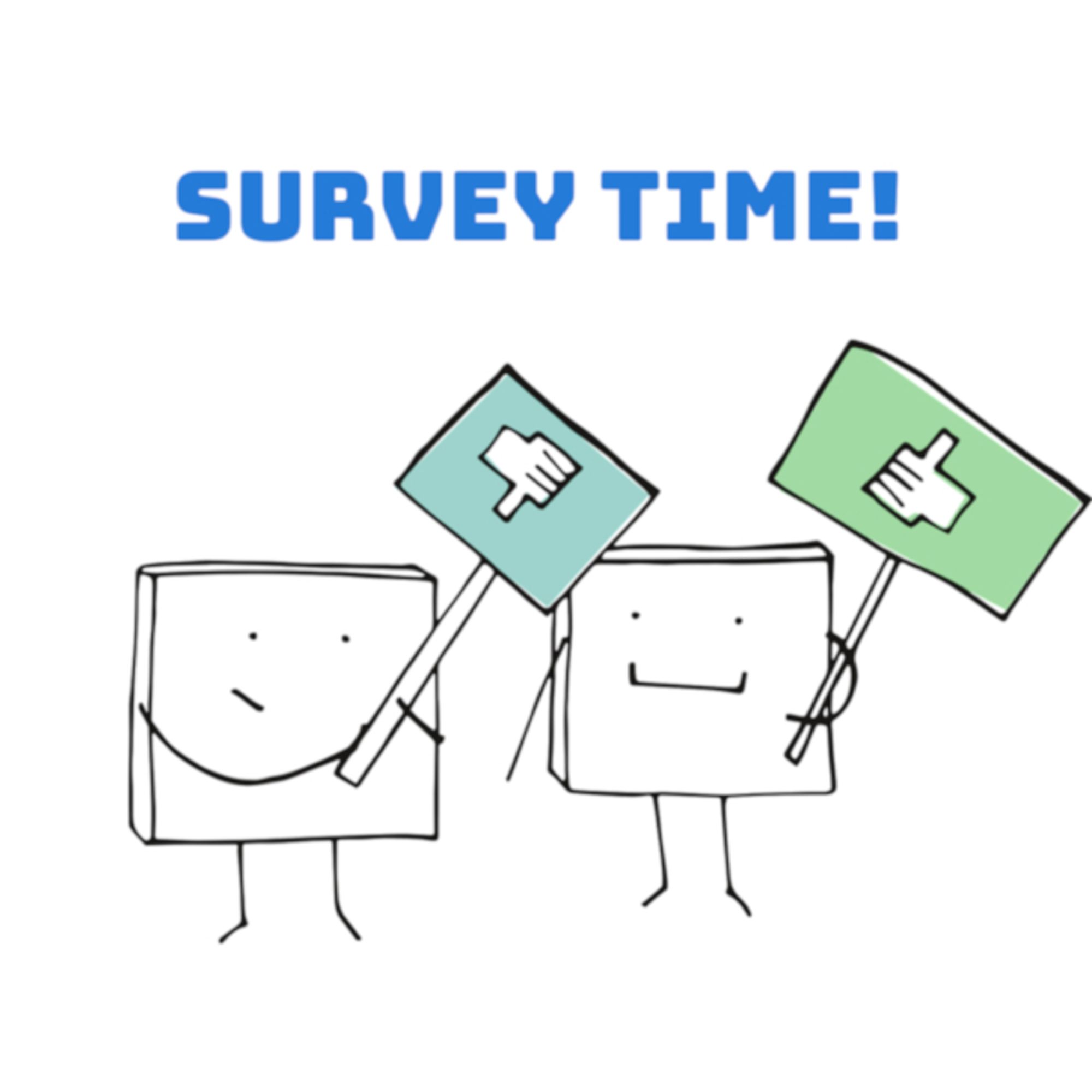 Image shows two characters holding placards. One with thumbs down, and the other with thumbs up.

Caption reads "Survey Time"