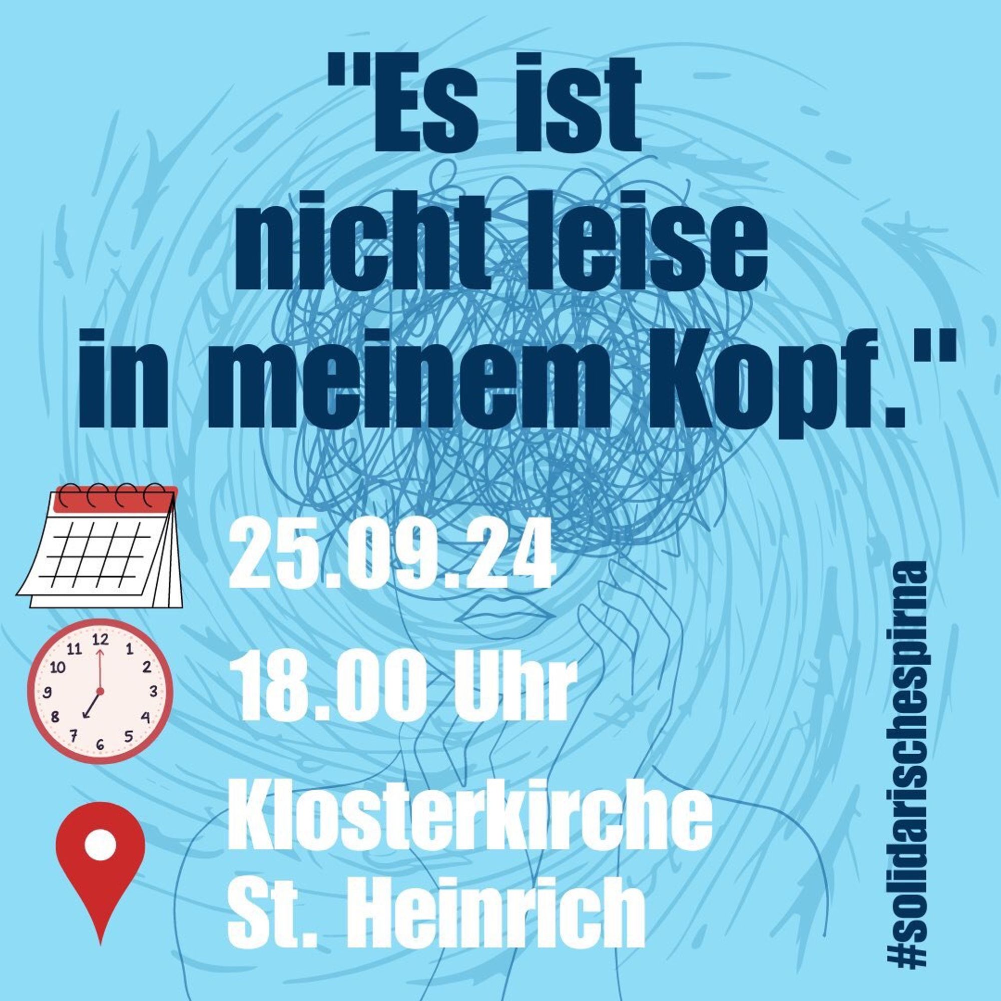 Veranstaltungseinladung: "Es ist nicht leise in meinem Kopf." am 25.09.24 um 18Uhr in der Klosterkirche St. Heinrich #solidarischespirna