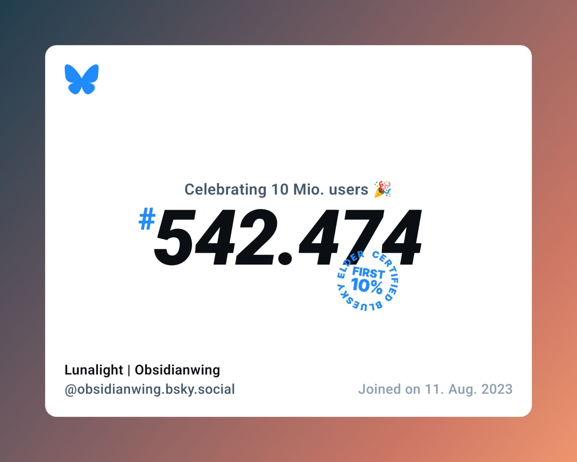 A virtual certificate with text "Celebrating 10M users on Bluesky, #542.474, Lunalight | Obsidianwing ‪@obsidianwing.bsky.social‬, joined on 11. Aug. 2023"