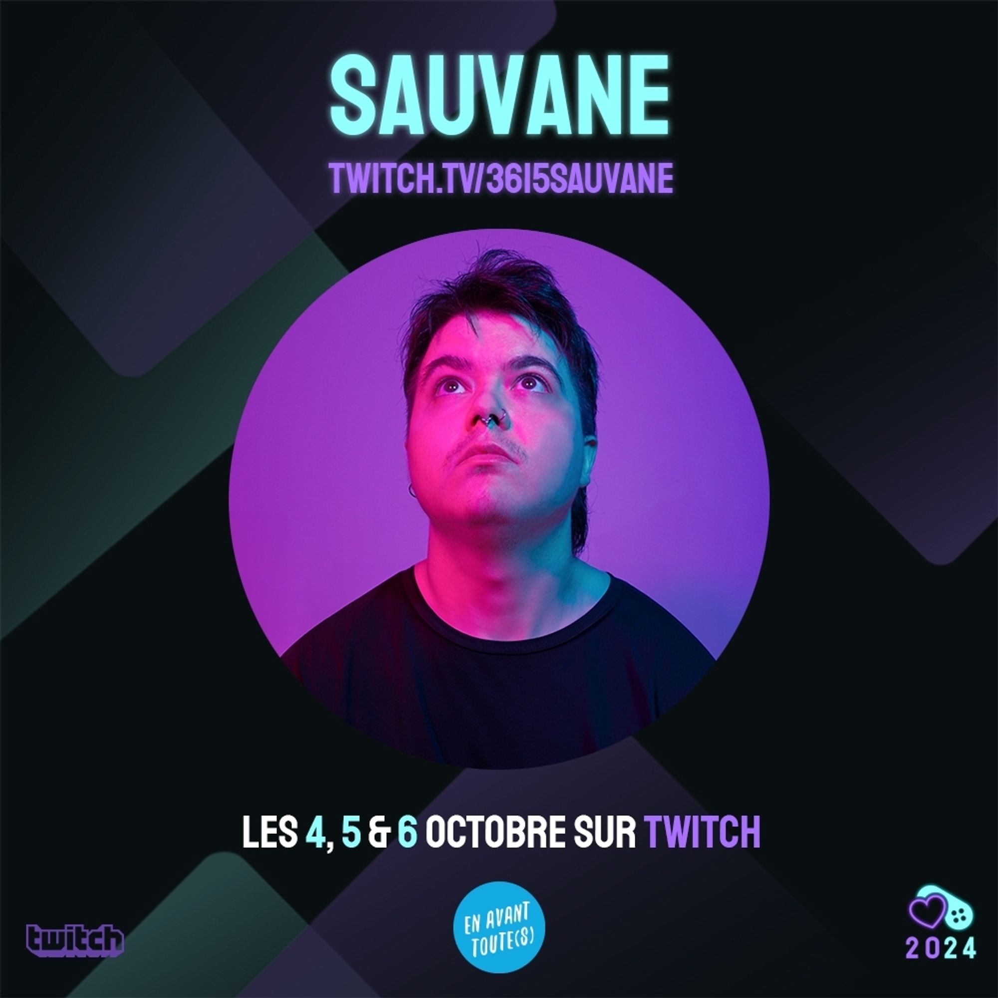 Visuel annonçant ma participation à l'événement caritatif en ligne Et Ta Cause.

Sur le visuel il est écrit :

Sauvane
twitch.tv/3615sauvane
Les 4, 5 et 6 octobre 2024 sur Twitch