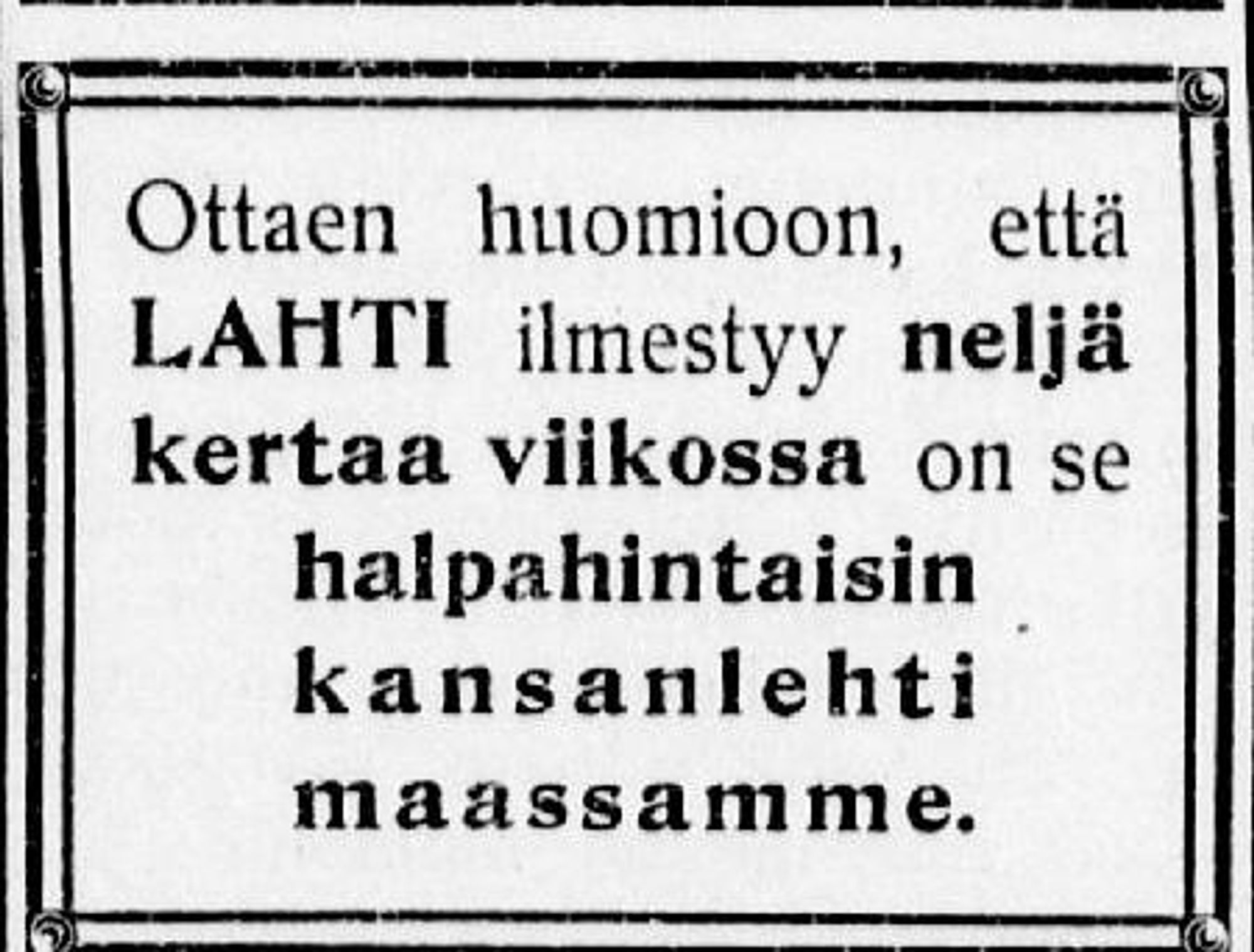 16.01.1906 Lahti no 7, s.1
http://digi.kansalliskirjasto.fi/sanomalehti/binding/671565?page=1
Kansalliskirjaston digitoidut aineistot