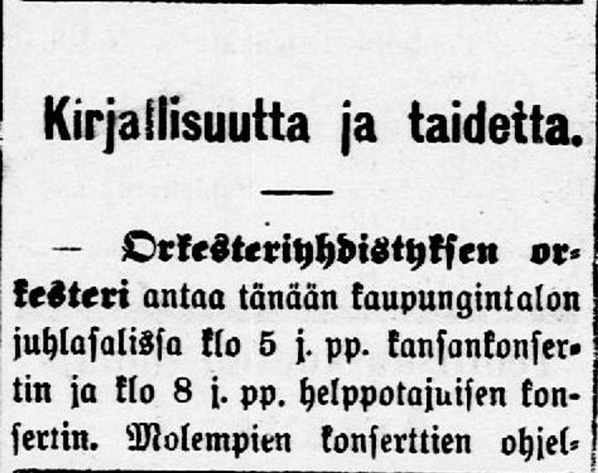 01.01.1903 Tampereen Uutiset no 1, s.2
http://digi.kansalliskirjasto.fi/sanomalehti/binding/718898?page=2
Kansalliskirjaston digitoidut aineistot