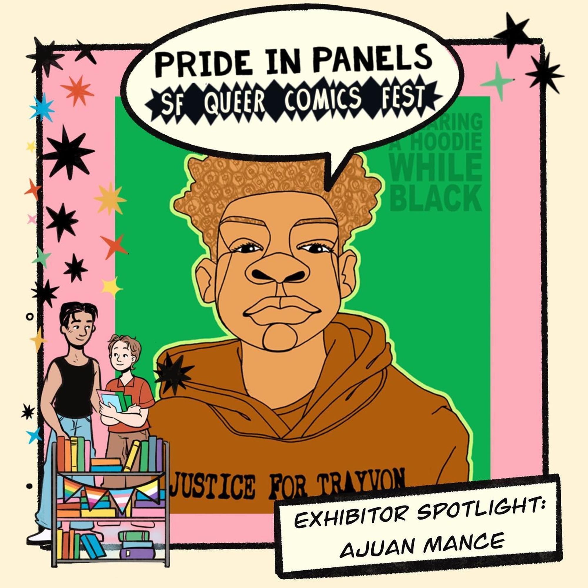 A portrait of a young person in a Justice for Trayvon hoodie. The portrait is in a pink cartoon panel with a speech bubble that reads PRIDE IN PANELS SF Queer Comics Fest. A caption reads Exhibitor Spotlight: Ajuan Mance.