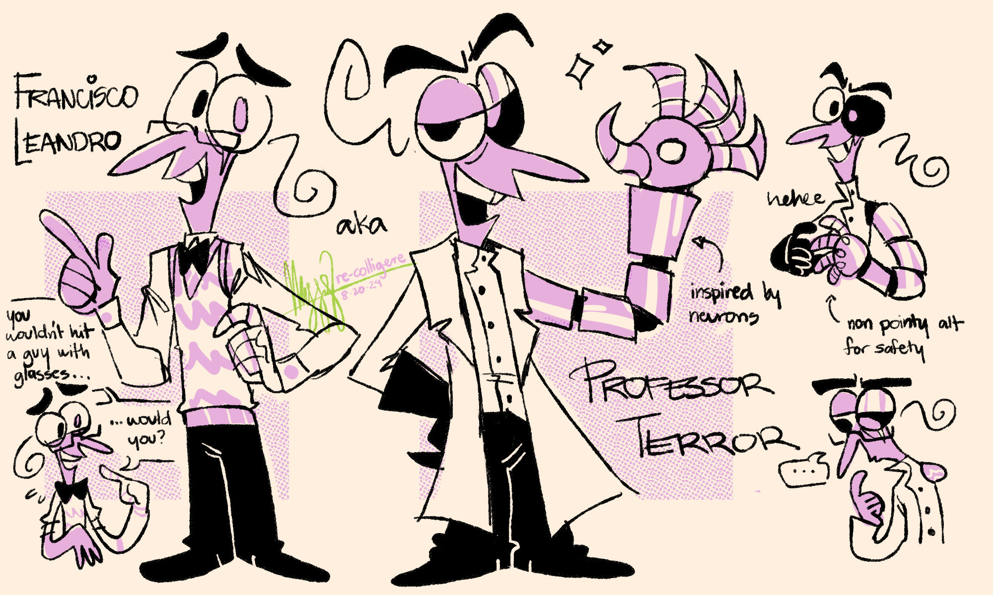 A sketchpage of Fear in a spy au. There are two fullbodies of him, the first is a "civilian" getup, where he's wearing a sweater vest over a long-sleeved collar shirt, with a bowtie and black pants. He has a white prosthetic left arm, and his left iris is colored purple. The second one is his villain outfit. He is wearing a white lab coat over a howie-style lab coat. His left eye is now colored black. He is wearing a black glove on his right hand, and his prosthetic arm is now made up of four segments and has sharp fingertips. The design note says it is "inspired by neurons". Three smaller doodles fill the rest of the space. One doodle has Fear smiling deviously with his hands drawn together. The fingers on his prosthetic arm is no longer sharp. A design note says "non pointy alt for safety". Another doodle is him focused on something. He is not wearing a prosthetic arm, showing that his amputation ends just a bit after the shoulder. The last doodle is him in his civilian outfit, looking nervous. He's pointing at himself with his civilian prosthetic, saying, "you wouldn't hit a guy with glasses...would you?" His name is written, Francisco Leandro, aka Professor Terror.