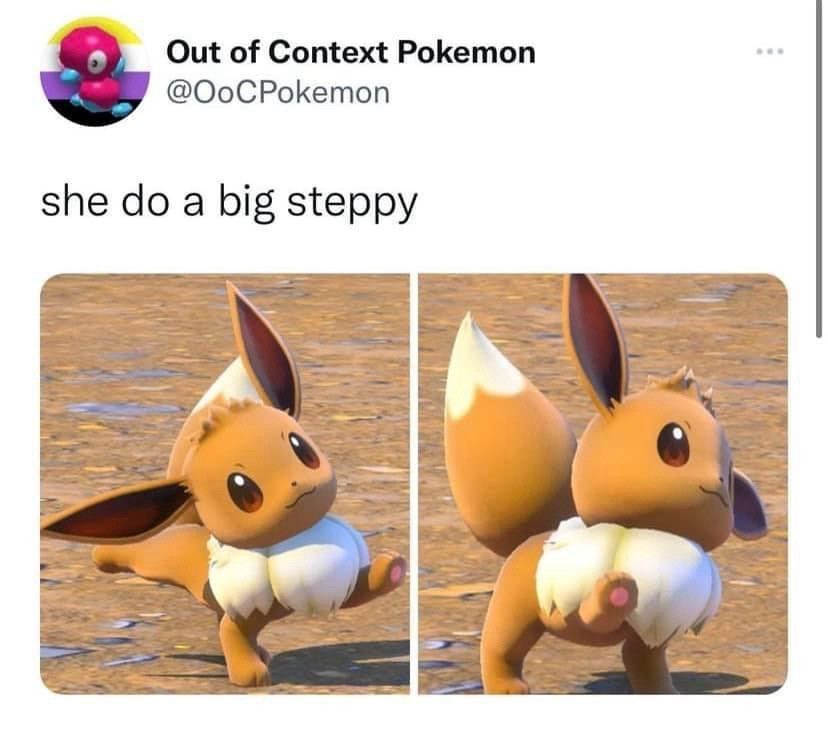 The Twitter account "Out of context Pokemon" with pictures of a Eevee taking big and spaced out steps with the caption "she do a big steppy"