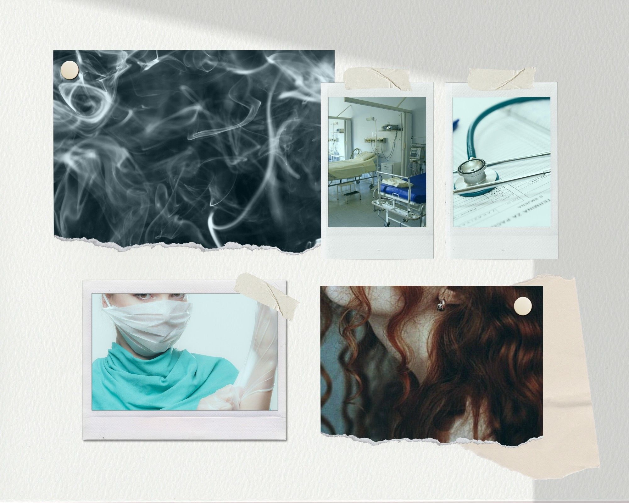 Photo collage of five photos, stylized to look like polaroids pinned to a cork board.
Top left: grey smoke
Top middle: two hospital beds in a room
Top right: a stethoscope sitting on top of a patient chart
Bottom left: a medical professional wearing scrubs and a mask putting on gloves
Bottom right: profile view of a pale woman with red curly hair.