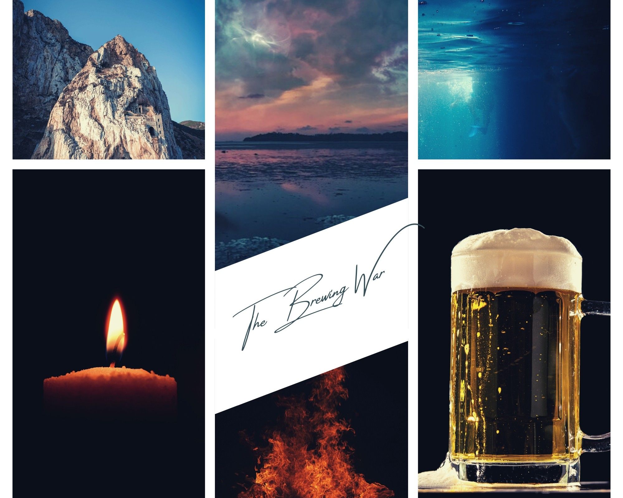 Photo collage comprising of 6 images. 
Top left: cliff face near an ocean
Bottom left: lit candle against black background 
Top middle: pink sunset in the clouds over low tide at the ocean 
Bottom middle: red flames
Top right: underwater view of someone treading water in the ocean
Bottom right: foaming glass of beer 

In the middle are the cursive words: "The Brewing War"