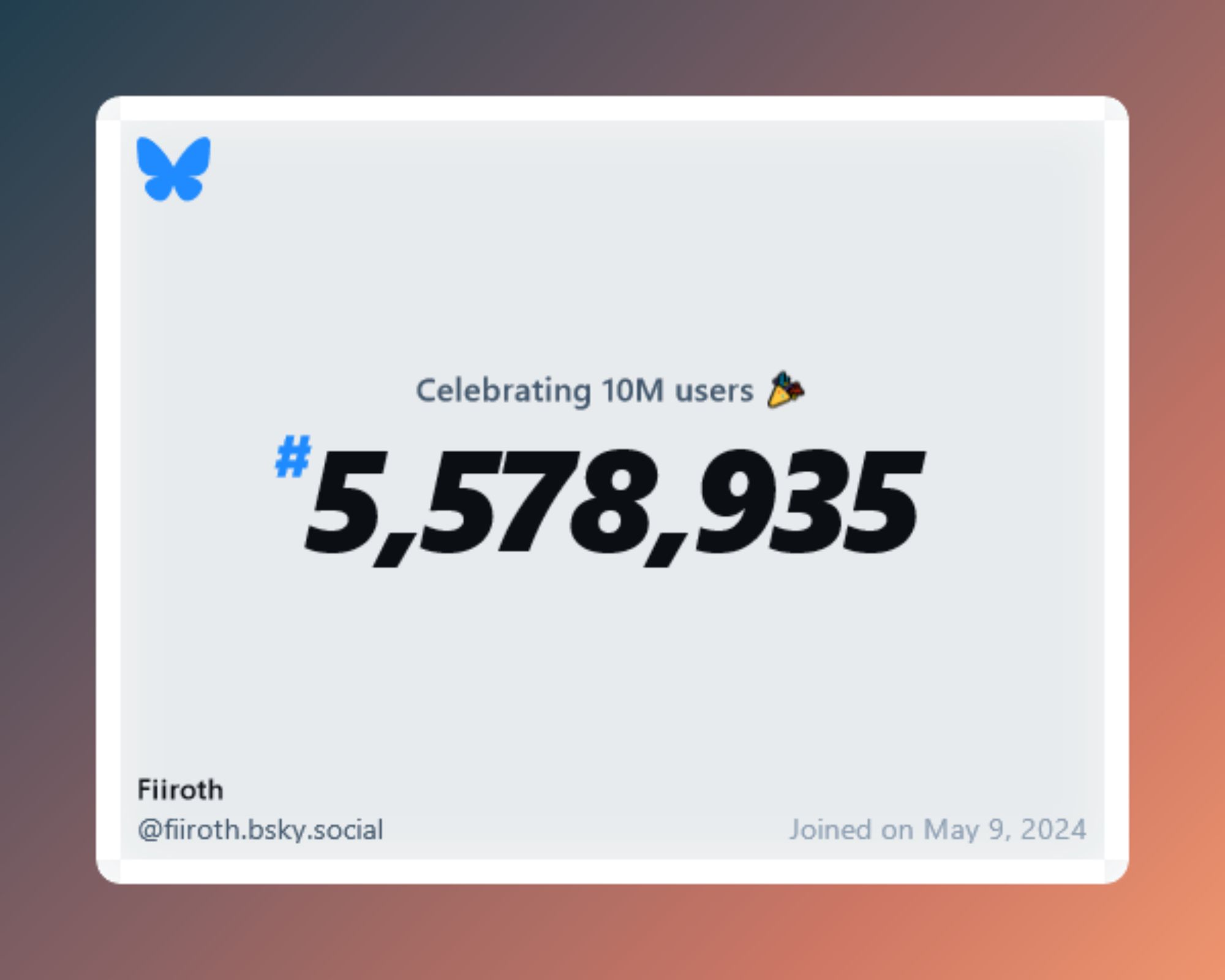 A virtual certificate with text "Celebrating 10M users on Bluesky, #5,578,935, Fiiroth ‪@fiiroth.bsky.social‬, joined on May 9, 2024"