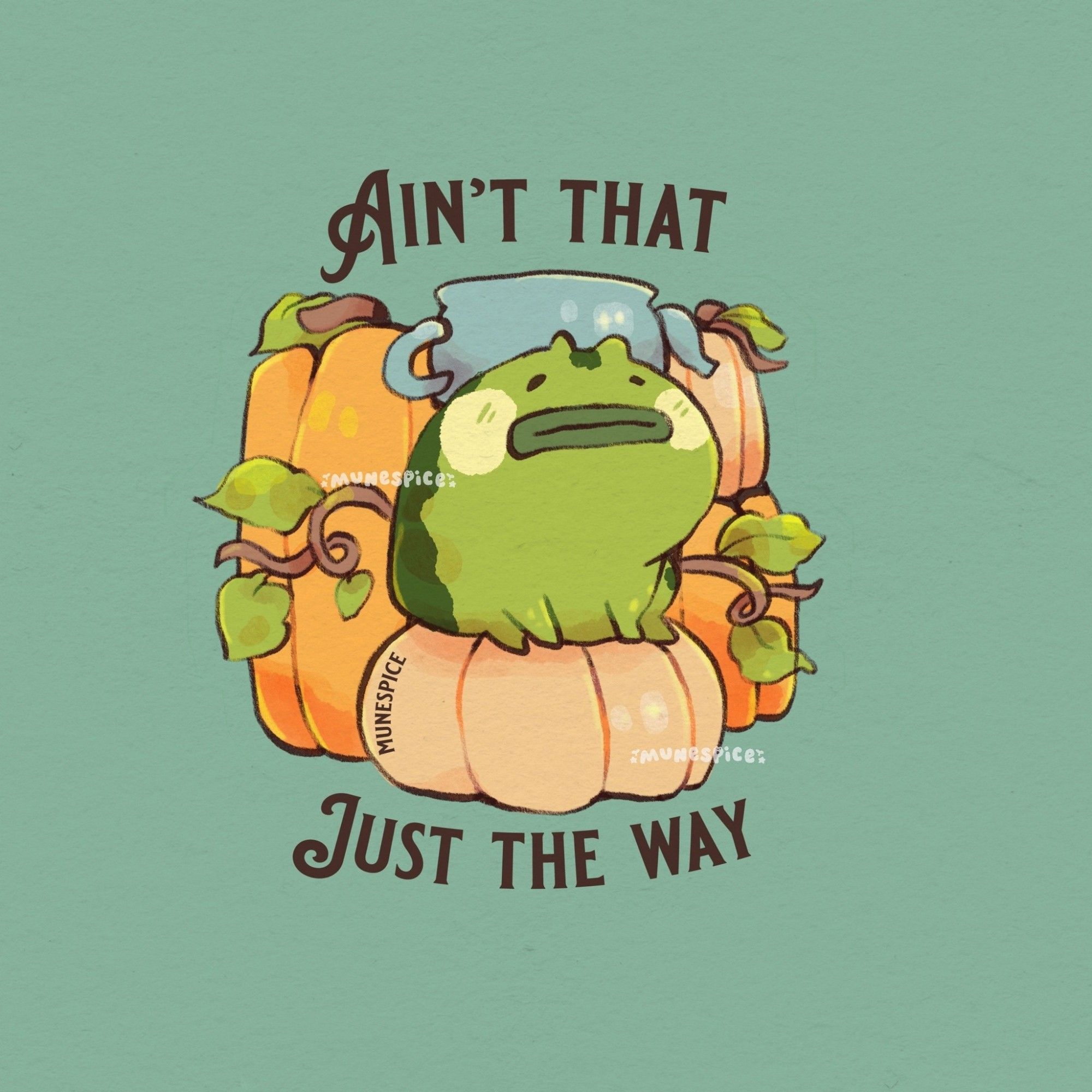 Illustration of Greg's Frog wearing an upside down metal teapot on his head and sitting on some pumpkins. Text reads "Ain't that just the way." Artist: munespice on Tumblr.