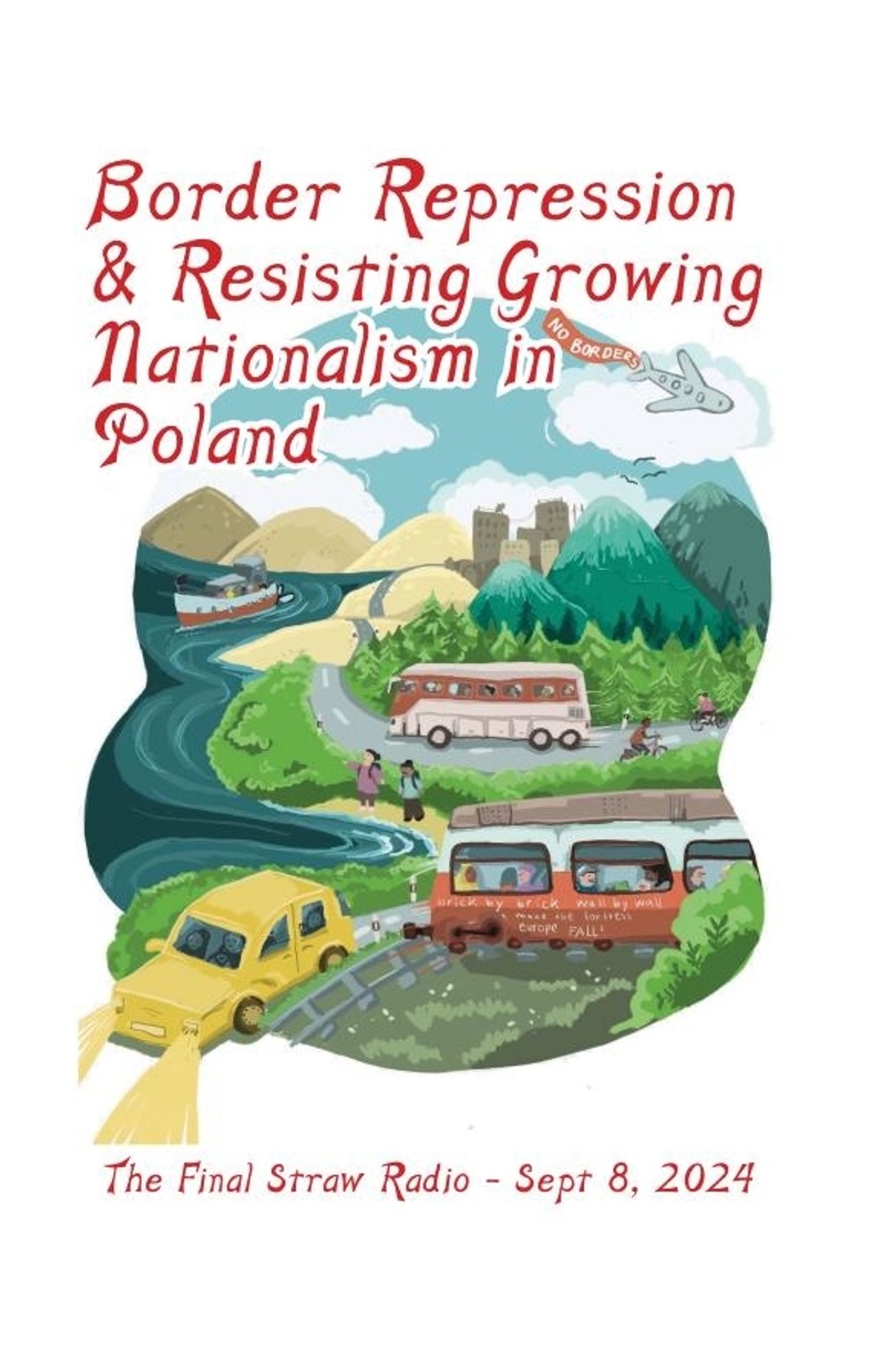 zine cover of "Border Repression & Resisting Growing Nationalism in Poland | The Final Straw Radio - Sept 8, 2024" featuring a picture of various methods of travel and some people on the move