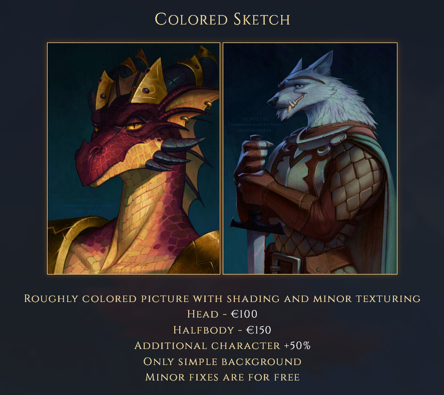 Examples for Colored Sketch type of commission. Text: Roughly colored picture with shading and minor texturing. Head - €100; Halfbody - €150; Additional character +50%; Only simple background; Minor fixes are for free.