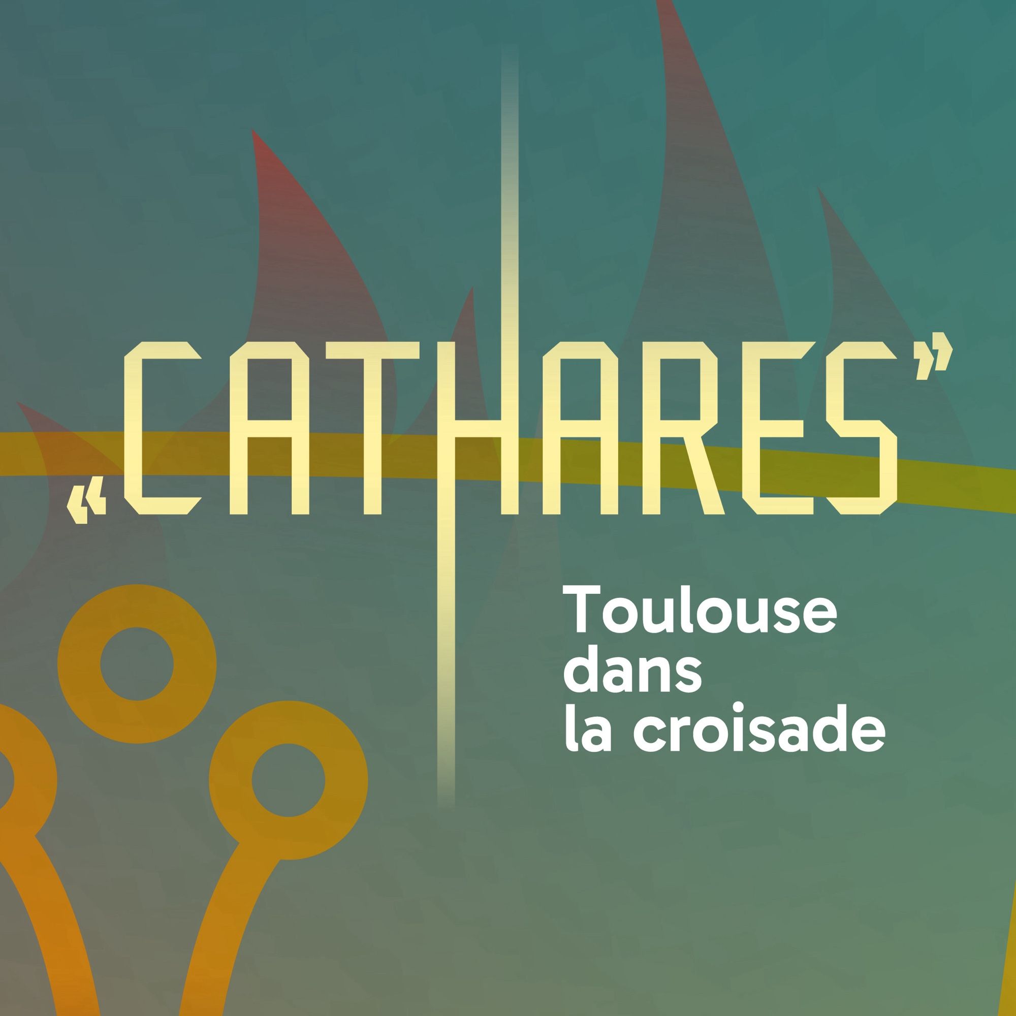 Sur un fond de bouclier, d’une croix et de flammes, texte : "Cathares". Toulouse dans la croisade