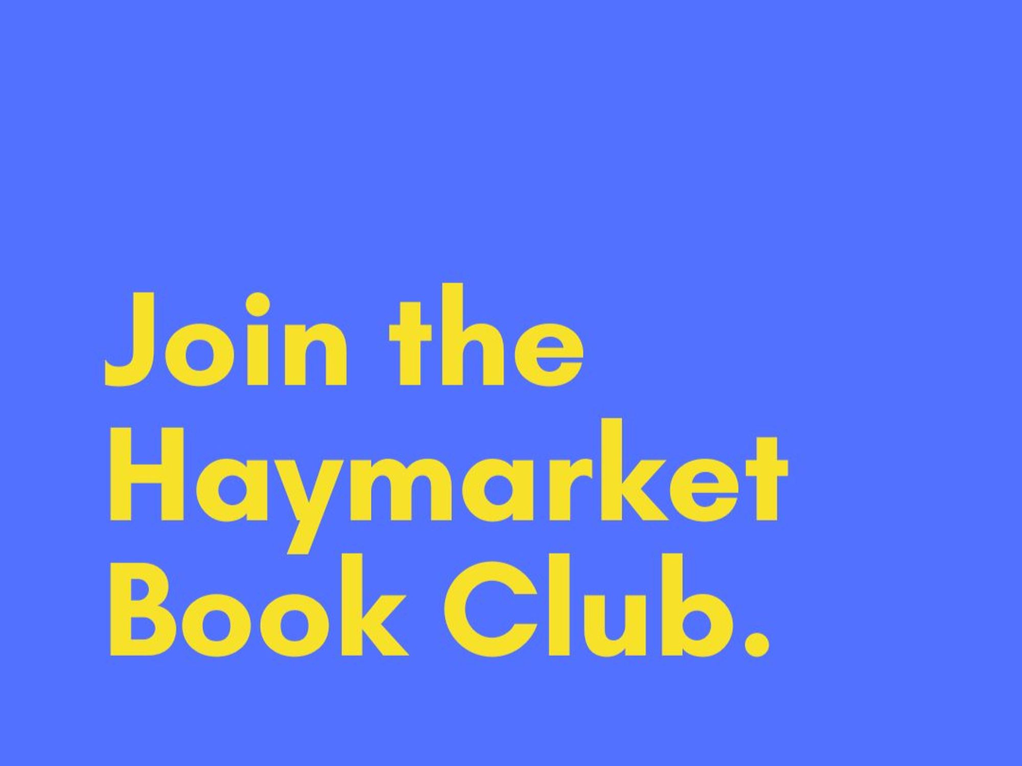 Join the Haymarket Book Club.