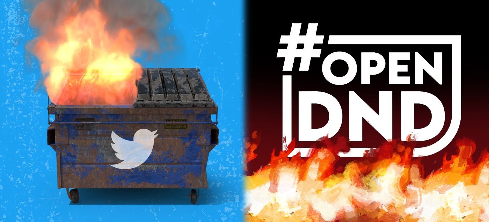 Left: A burning dumpster emblazoned with the Twitter logo
Right: The hashtag "Open DnD" on fire