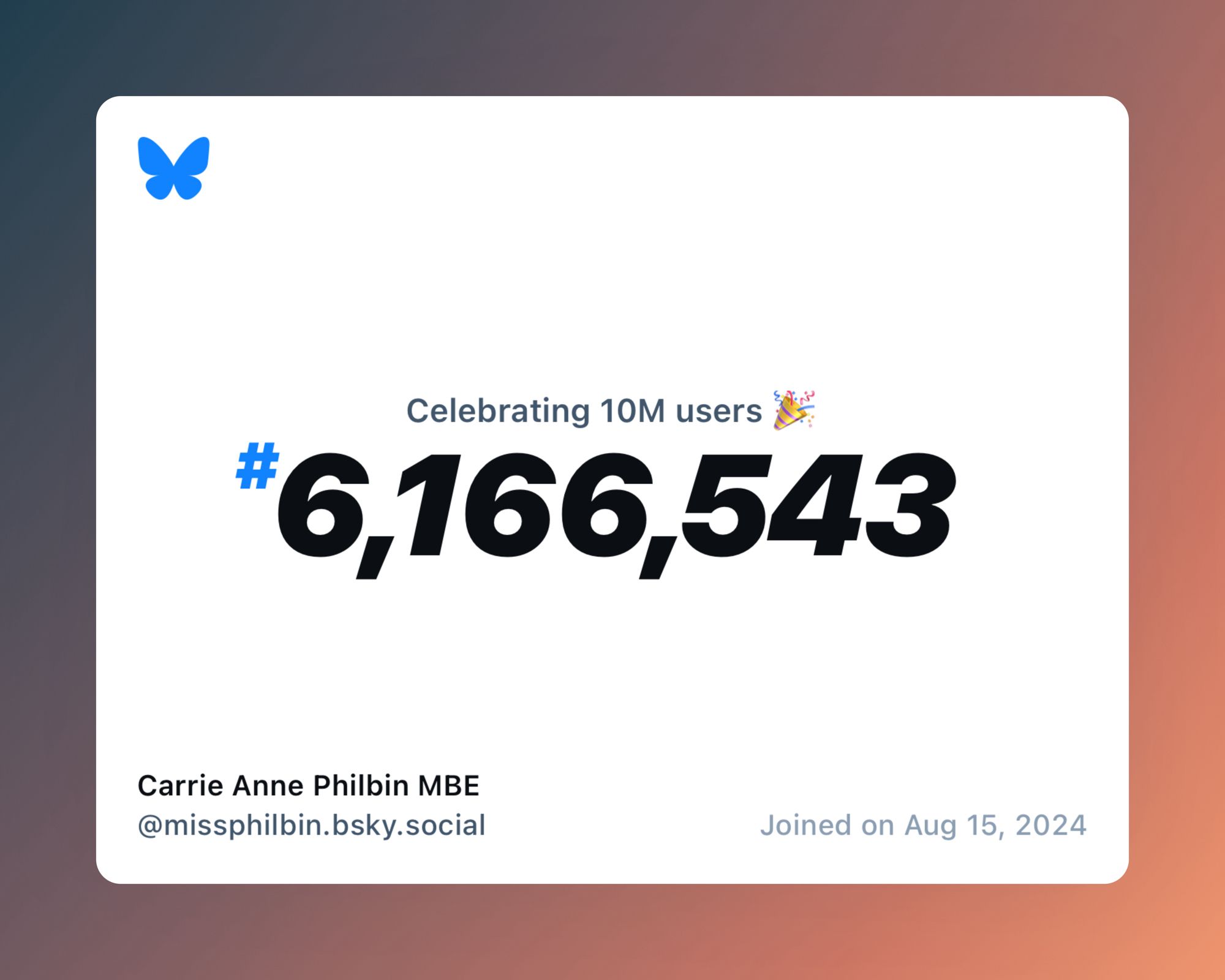 A virtual certificate with text "Celebrating 10M users on Bluesky, #6,166,543, Carrie Anne Philbin MBE ‪@missphilbin.bsky.social‬, joined on Aug 15, 2024"