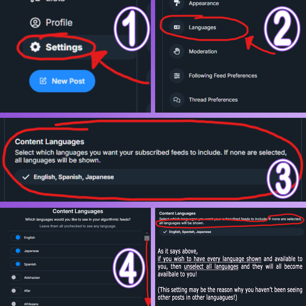 If you want to follow/see accounts that skeet in different languages than your own and you are struggling to find them, this Language Setting may be the reason!

If you wish to see more languages in Bluesky, these are the steps to follow!

Step 1: Head into your "Settings".

Step 2: Head to "Languages" (Under Appearance and over Moderation).

Step 3: Click/Tap under where it says "Content Languages". (Should be a button specifying which languages you've got in your account!)

Step 4: Select all the languages you'd like to have in your feed!

(If you want to have every single language available to you, you can just deselect all the languages. This will make it so every language shall be in your feed!)

Dont worry, this doesn't change the language in your app, translations nor skeets. Just the amount of languages you can see!