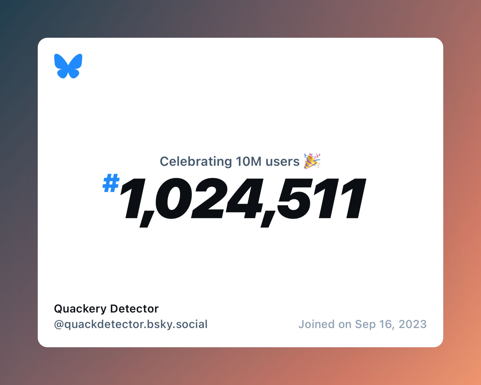 A virtual certificate with text "Celebrating 10M users on Bluesky, #1,024,511, Quackery Detector ‪@quackdetector.bsky.social‬, joined on Sep 16, 2023"