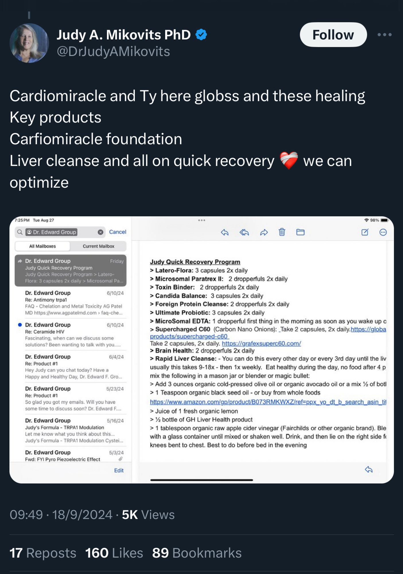 Judy A. Mikovits PhD 
@DrJudyAMikovits

Cardiomiracle and Ty here globss and these healing
Key products
Carfiomiracle foundation
Liver cleanse and all on quick recovery
we can optimize

09:49 • 18/9/2024 • 5K Views
17 Reposts 160 Likes 89 Bookmarks