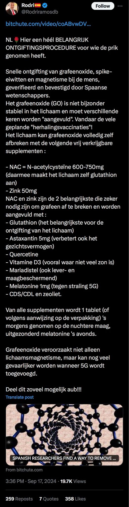 Rodri
@Rodriramosdb

NL Hier een héél BELANGRIJK
ONTGIFTINGSPROCEDURE voor wie de prik genomen heeft.
Snelle ontgifting van grafeenoxide, spike-eiwitten en magnetisme bij de mens, geverifieerd en bevestiga door Spaanse wetenschappers.
Het grafeenoxide (GO) is niet bijzonder stabiel in het lichaam en moet verschillende keren worden "aangevuld". Vandaar de vele geplande "herhalingsvaccinaties"!
Het lichaam kan grafeenoxide volledig zelf afbreken met de volgende vrij verkrijgbare
supplementen:
- NAC = N-acetylcysteine 600-750mg
(daarmee maakt het lichaam zelf glutathion aan)
- Zink 50mg
NAC en zink zijn de 2 belangrijkste die zeker nodig zijn om grafeen af te breken en worden aangevuld met:
- Glutathion (het belangrijkste voor de ontgifting van het lichaam)
- Astaxantin 5mg (verbetert ook het gezichtsvermogen)
- Quercetine
- Vitamine D3 (vooral waar niet veel zon is)
- Mariadistel (ook lever- en maagbeschermend)
- Melatonine 1mg (tegen straling 5G)
..

3:36 PM • Sep 17, 2024 • 19.7K Views