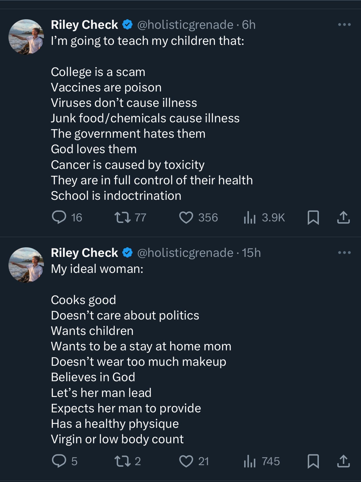 Riley Check
@holisticgrenade • 6h
I'm going to teach my children that:
College is a scam
Vaccines are poison
Viruses don't cause illness
Junk food/ chemicals cause illness
The government hates them
God loves them
Cancer is caused by toxicity
They are in full control of their health
School is indoctrination

My ideal woman:
Cooks good
Doesn't care about politics
Wants children
Wants to be a stay at home mom
Doesn't wear too much makeup
Believes in God
Let's her man lead
Expects her man to provide Has a healthy physique
Virgin or low body count