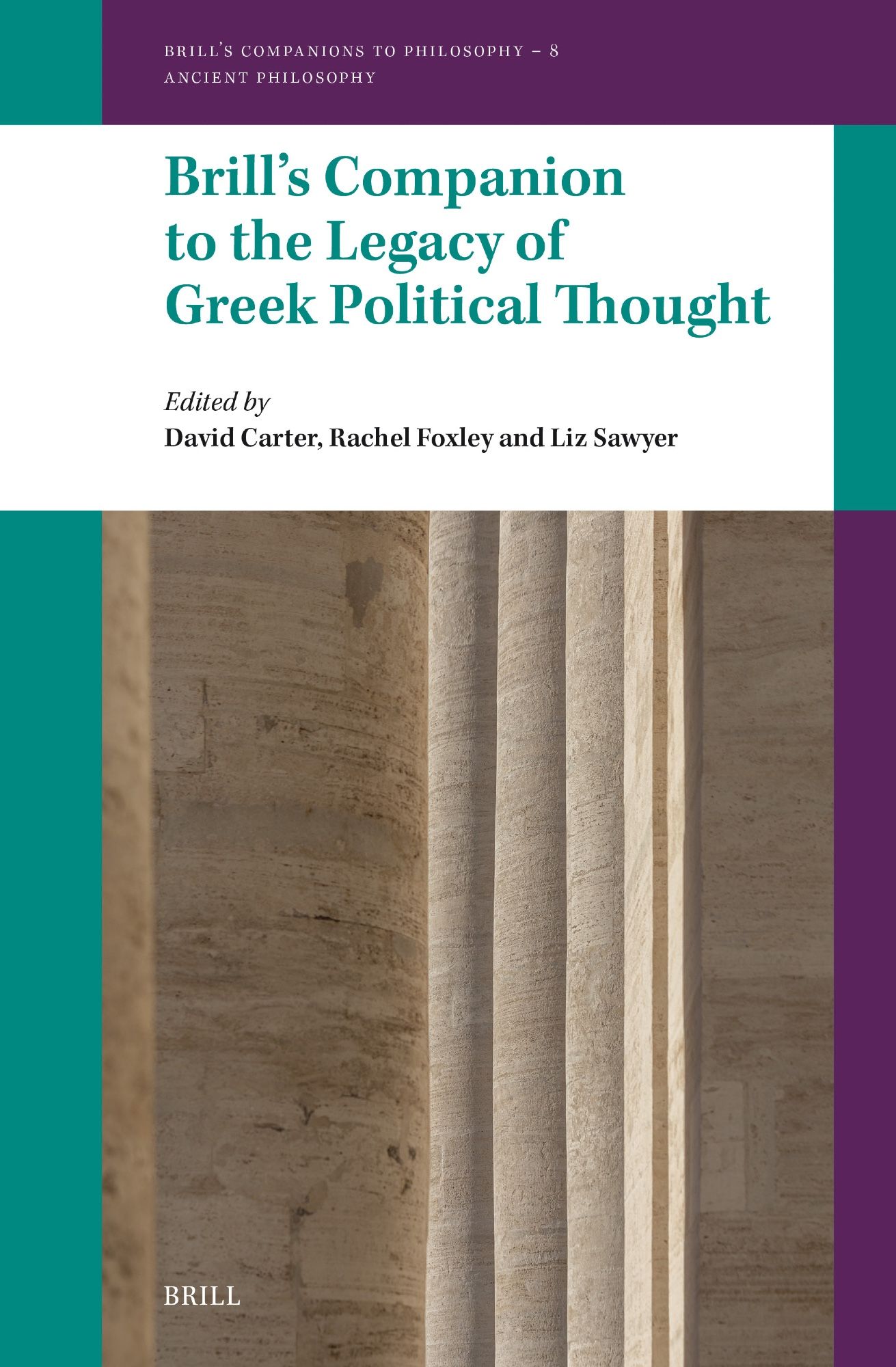 Book cover - Brill's Companion to the Legacy of Greek Political Thought. Image is a close up of plain and fluted columns cropped so that it is an almost abstract set of vertical lines and shadows.