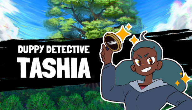 A stylized cartoon character with blue hair holding a magnifying glass. 
She is standing in front of a tree with the words "Duppy Detective Tashia" off to the side. 