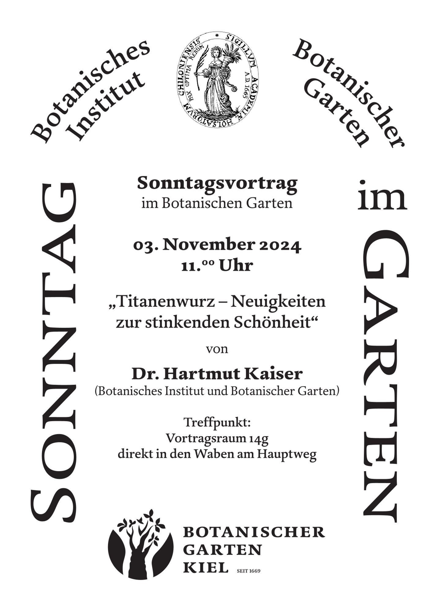 Vortrag 3.11.24, 11 Uhr
Thema: Titanenwurz - Neuigkeiten zur stinkenden Schönheit
Referent: Dr. Harmut Kaiser
Vortragsraum 14g direkt am Hauptweg
Eintritt frei 