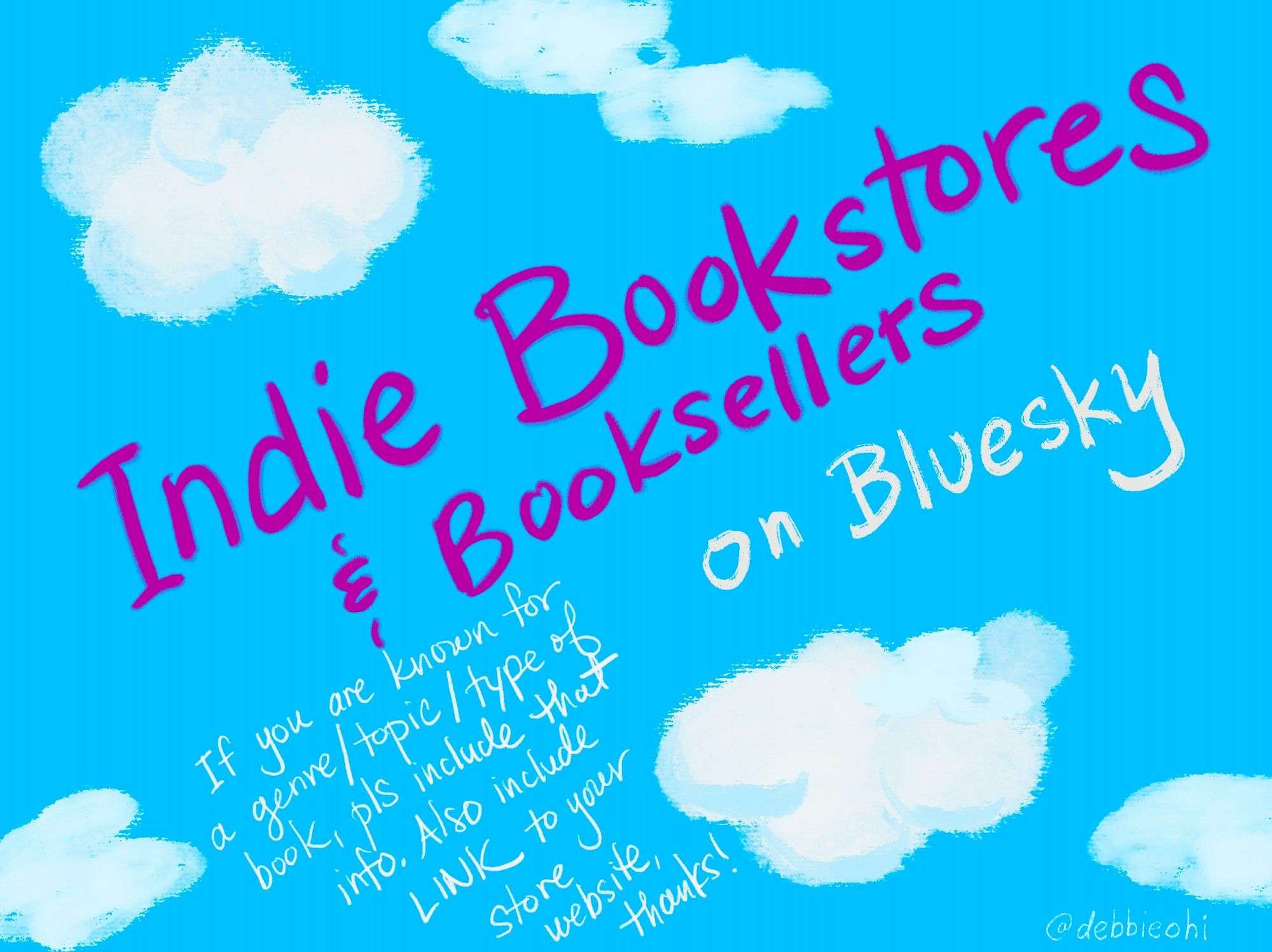 Sky blue background with illustrated fluffy white clouds. Text reads "Indie Bookstores & Booksellers on Bluesky" Small note reads "If you are known for a genre/topic/type of book, pls include that info. Also include LINK to your store website, thanks!)