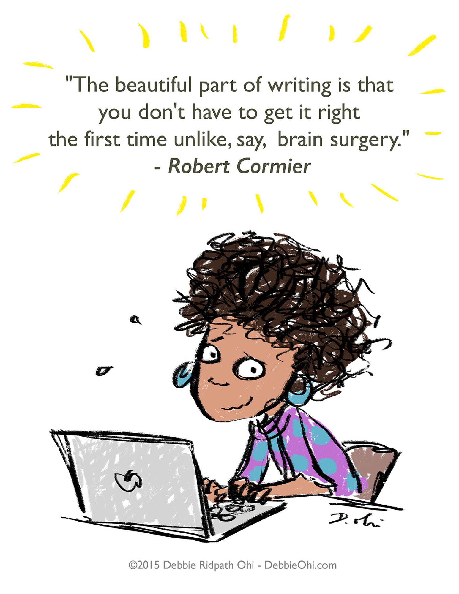 Poster showing sheepish-looking curly-haired woman at laptop. Text reads: "The beautiful part of writing is that you don't have to get it right the first time unlike, say, brain surgery." - Robert Cormier