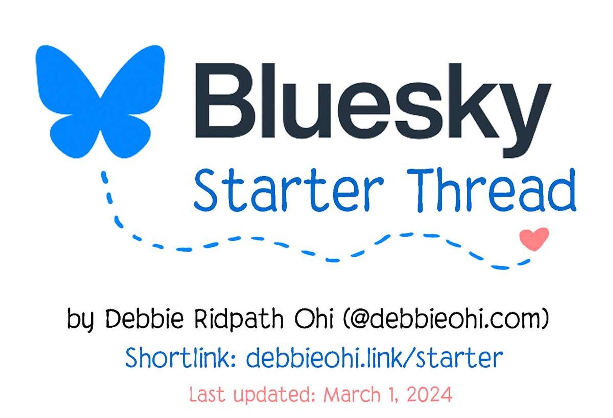 Graphic image featuring the logo of Bluesky with a blue butterfly icon above the text 'Bluesky Starter Thread' in bold. Below, it says 'by Debbie Ridpath Ohi (@debbieohi.com)' with a small red heart. A dashed line encircles the text, and a shortlink 'debbieohi.link/starter' is provided. The image is noted as 'Last updated: March 1, 2024'.