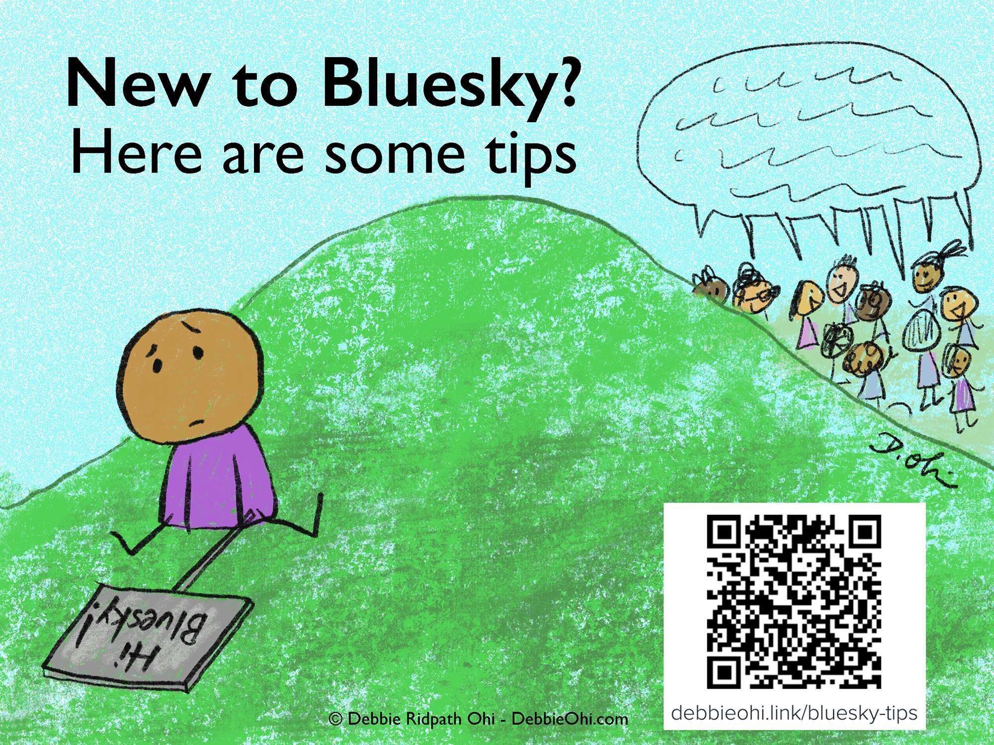 Illustration of a person sitting alone on a green hill looking at a sign that reads 'Bluesky' upside down, with a speech bubble filled with a crowd of happy people above. Text reads 'New to Bluesky? Here are some tips.' A QR code and the URL 'debbieohi.link/bluesky-tips' are provided for more information. Artwork by Debbie Ridpath Ohi.