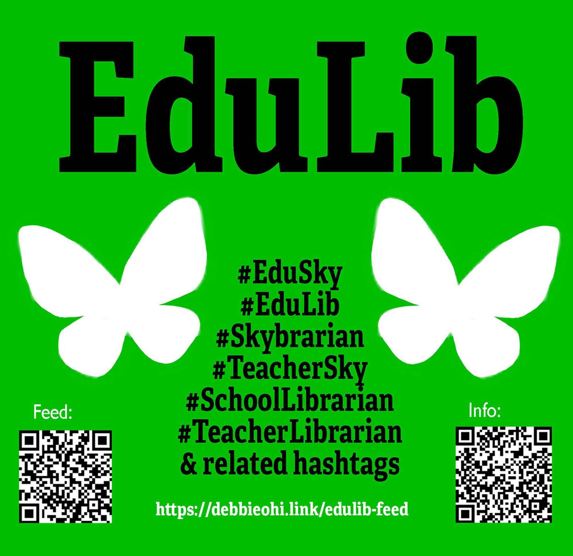 The image has a bright green background with the word "EduLib" in large black letters at the center. On either side of the text are white butterfly silhouettes. Below "EduLib," there are several hashtags related to education and libraries, including #EduSky, #EduLib, #Skybrarian, #TeacherSky, #SchoolLibrarian, #TeacherLibrarian, and related hashtags. The image also features two QR codes, one labeled "Feed" and the other labeled "Info." At the bottom, there is a URL.