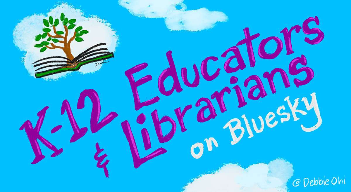 Blue sky background with illustrated clouds. Text reads: "K-12 Educators & Librarians on Bluesky." In one of the clouds, we see a small tree growing out of an open book.