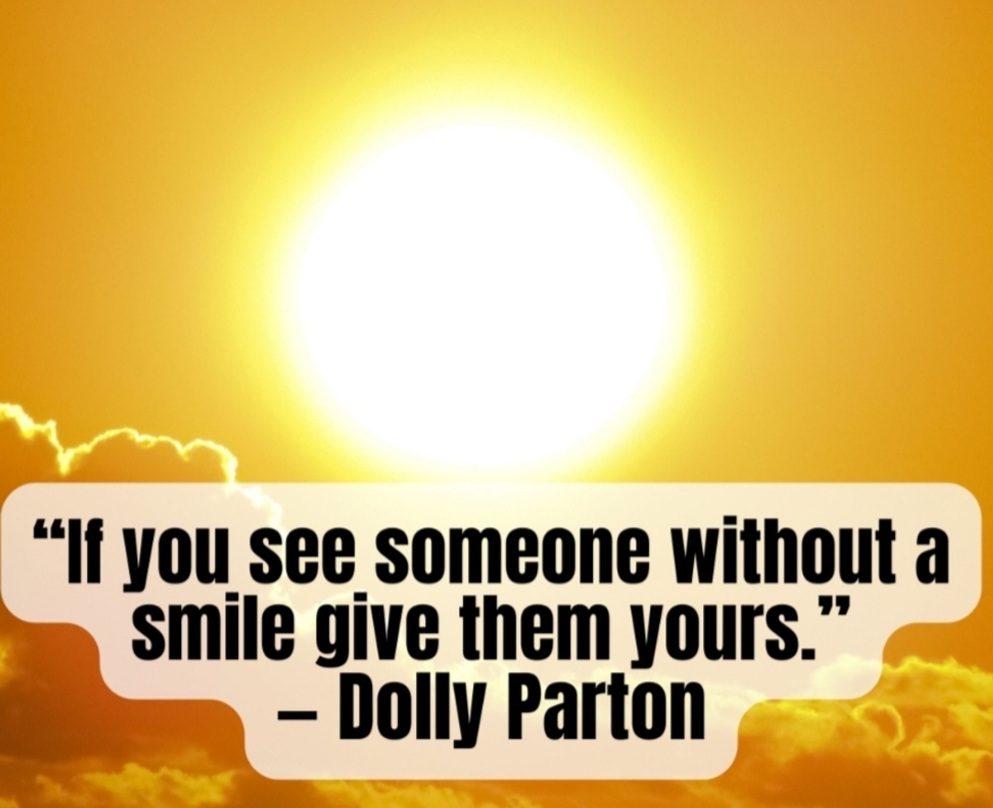 Sun. Dolly Parton smile quote