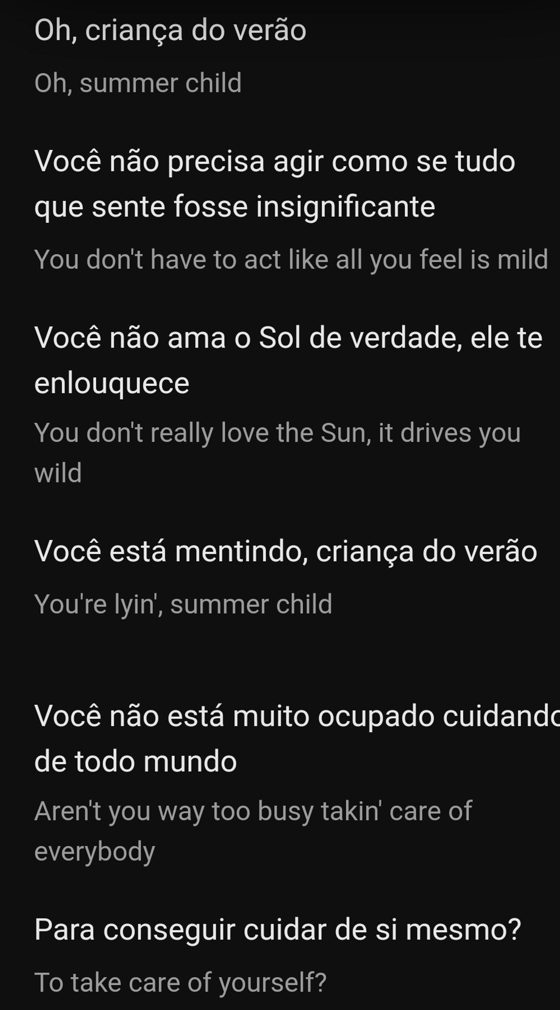 Print de uma parte da letra de summer child: Oh, criança do verão
Você não precisa agir como se tudo que sente fosse insignificante
Você não ama o Sol de verdade, ele te enlouquece
Você está mentindo, criança do verão
Você não está muito ocupado cuidando de todo mundo
Para conseguir cuidar de si mesmo?