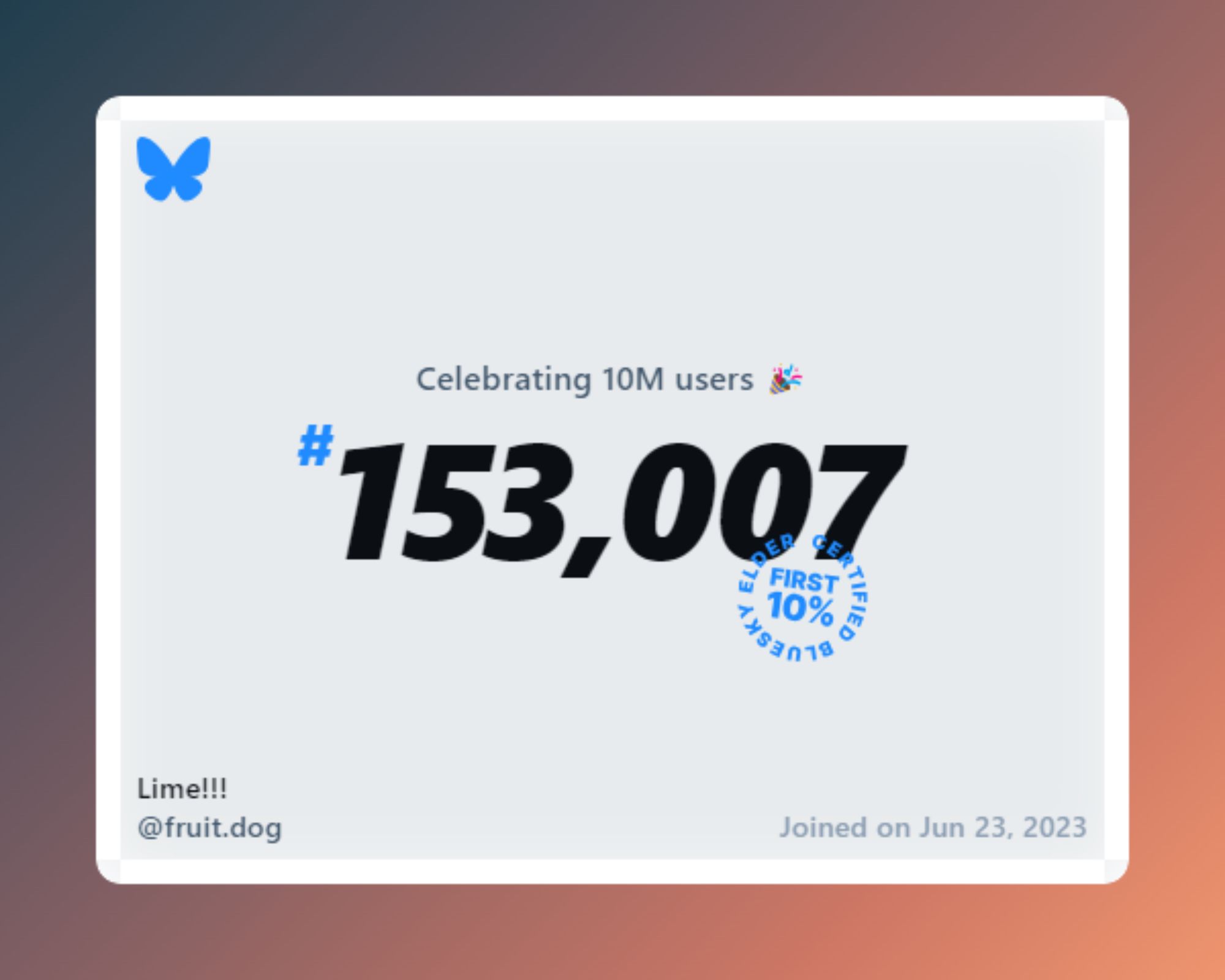 A virtual certificate with text "Celebrating 10M users on Bluesky, #153,007, Lime!!! ‪@fruit.dog‬, joined on Jun 23, 2023"