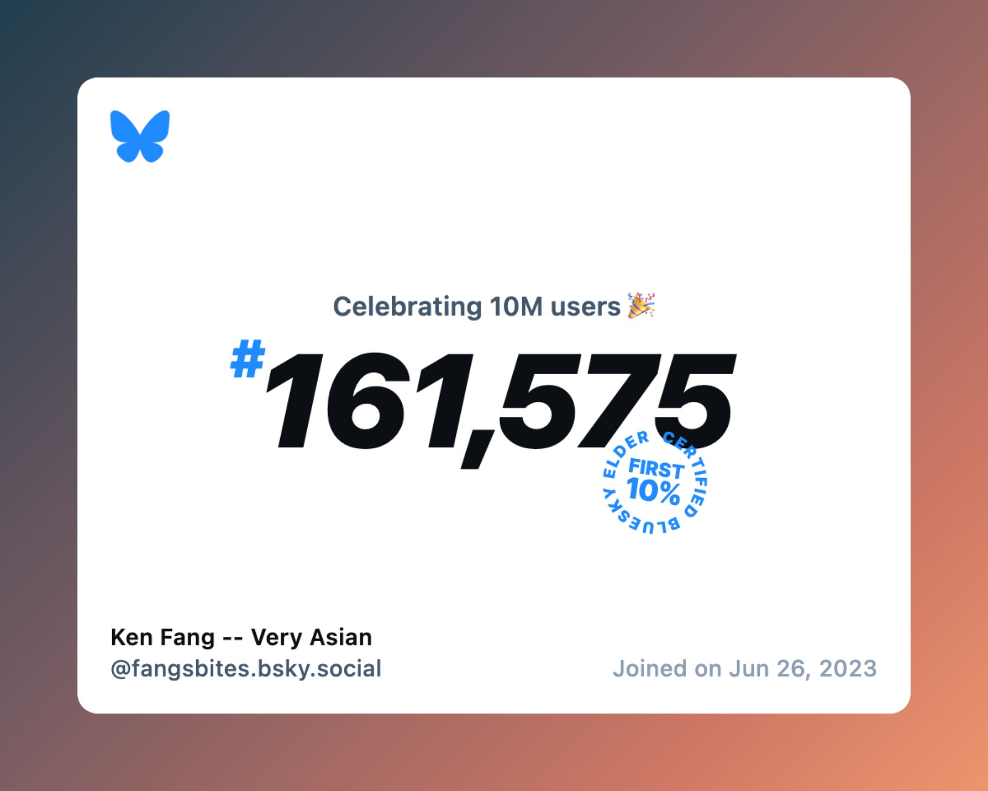 A virtual certificate with text "Celebrating 10M users on Bluesky, #161,575, Ken Fang -- Very Asian ‪@fangsbites.bsky.social‬, joined on Jun 26, 2023"