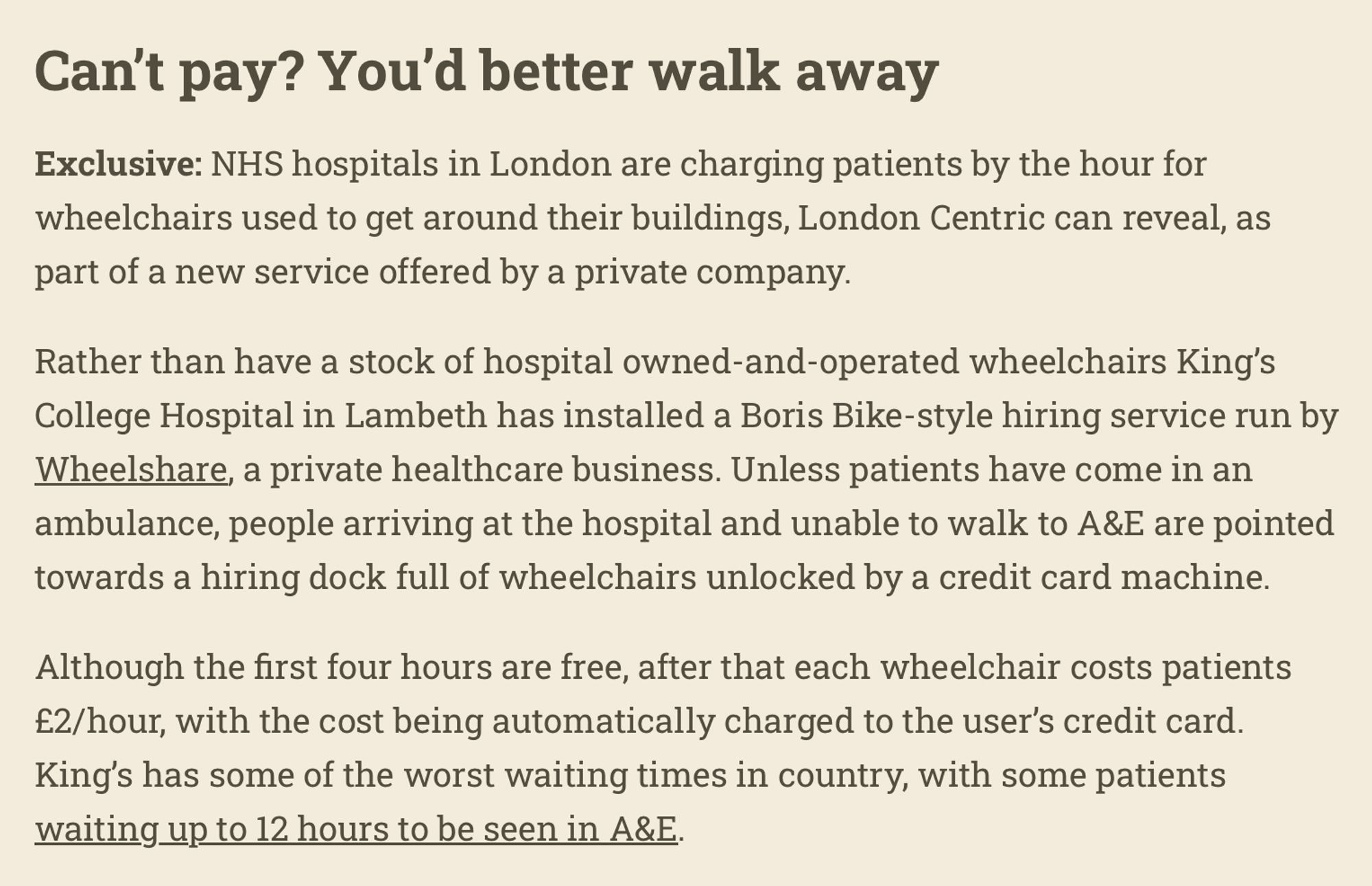 extract from article about NHS Kings College Hospital charging £2 per hour after free first hour to use wheelchairs in hospital, if hired on arrival.  People can wait up to 12 hours in A&E