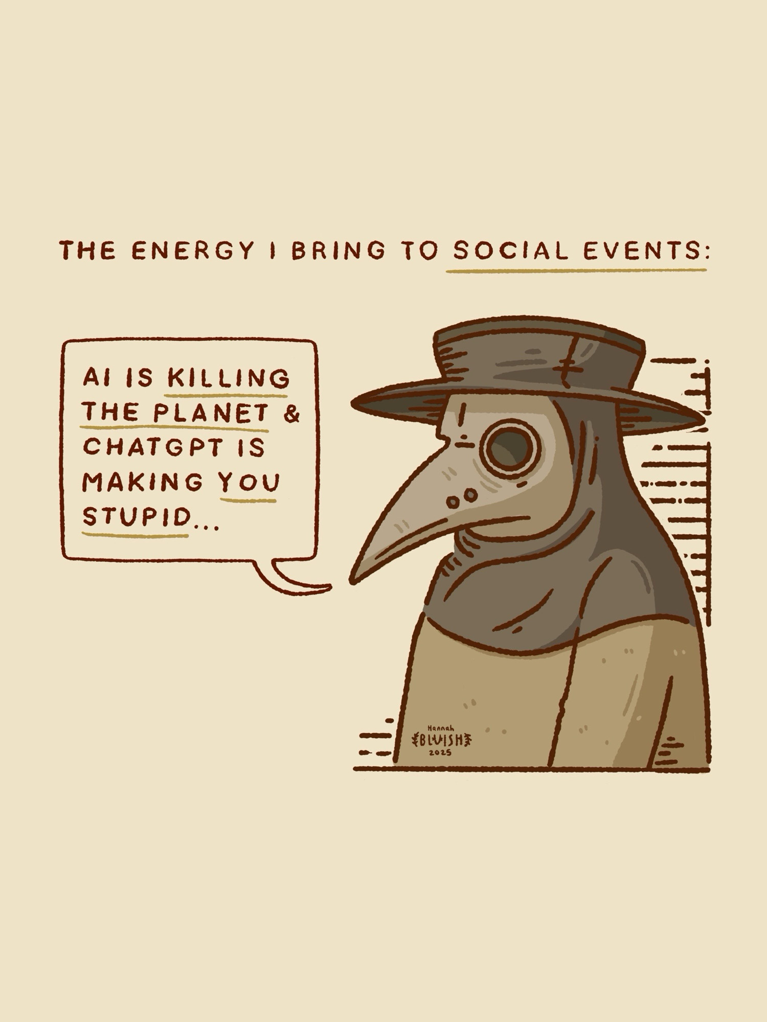 The energy I bring to social events: Ai is 💀 the planet and chat gpt is making you stupid 