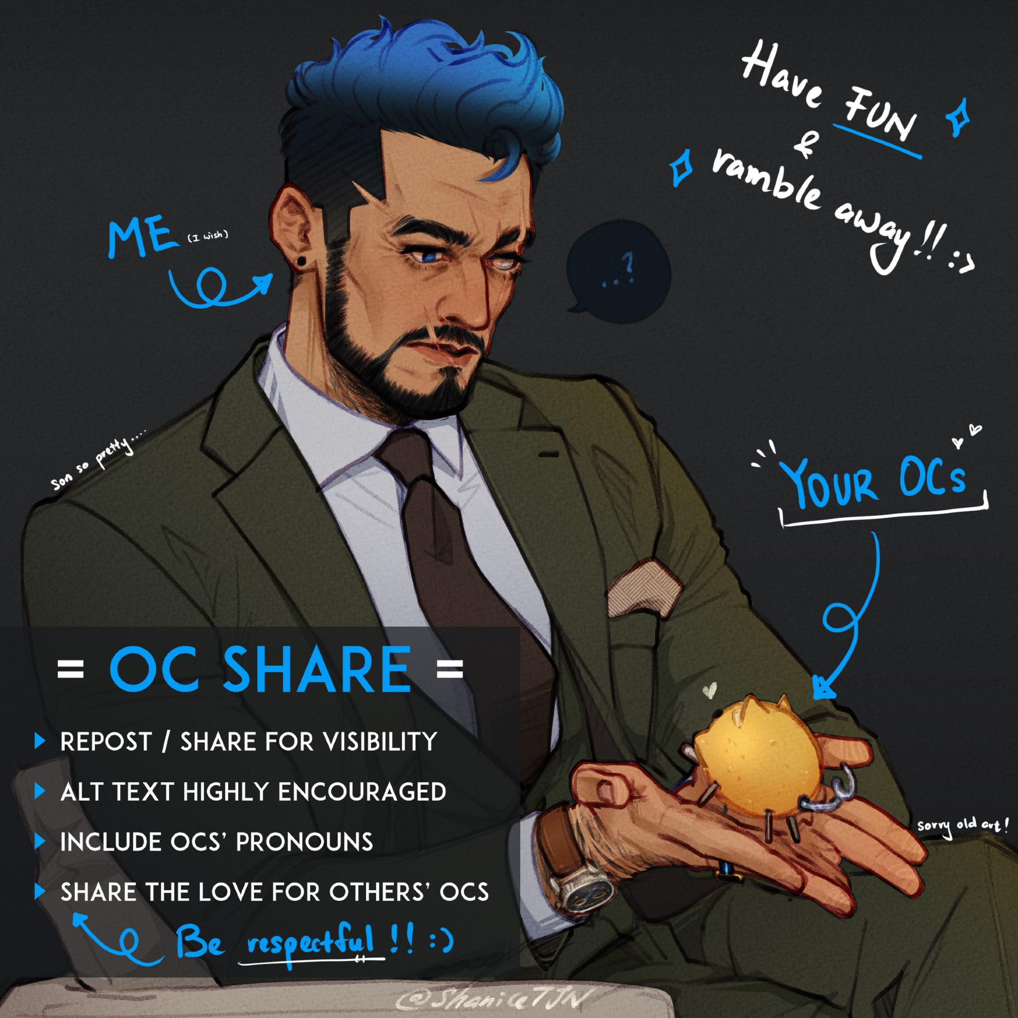 A digital artwork of ShaniceTJN's OC, Azrael, cupping a Lemon Pig with both his hands. He has a curious look on his face and has an accompanying "..?" speech bubble.

Text in top right reads: Have FUN & ramble away!! :>

Text in bottom right that is inside a text box reads: OC SHARE; Repost/Share for visibility; ALT text highly encouraged; Include OCs' pronouns; Share the love for others' OCs, with an arrow pointing towards it accompanied with text that reads "Be respectful!! :)"

Text underneath above text box reads: @ShaniceTJN

There is an arrow pointing at Azrael with the accompanying text that reads "ME (I wish)" ; Another arrow pointing at the Lemon Pig with the accompanying text that reads " YOUR OCs"

Additional text on top of Azrael's shoulder and his knee reads "son so pretty...." and "sorry old art!" respectively.