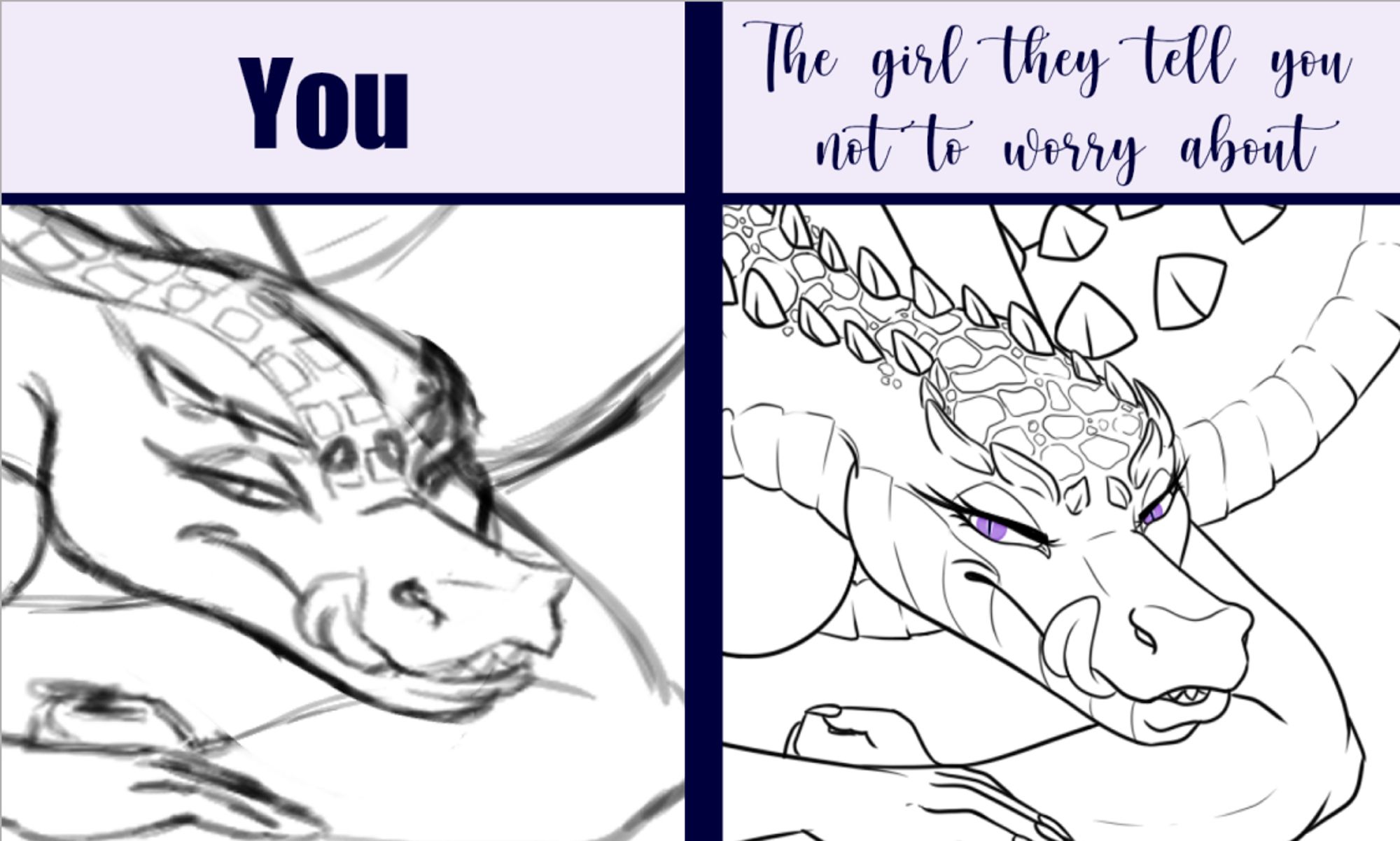 Meme format
You (on the left) A wip sketch of CrocAnna
The girl they tell you not to worry about (on the right) A wip of the lineart for CrocAnna