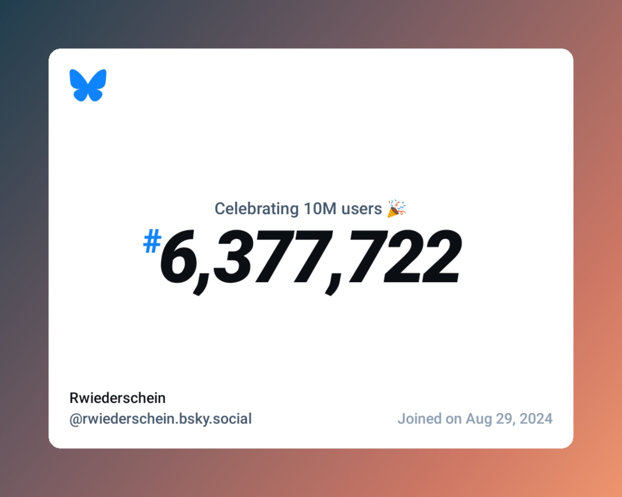 A virtual certificate with text "Celebrating 10M users on Bluesky, #6,377,722, Rwiederschein ‪@rwiederschein.bsky.social‬, joined on Aug 29, 2024"