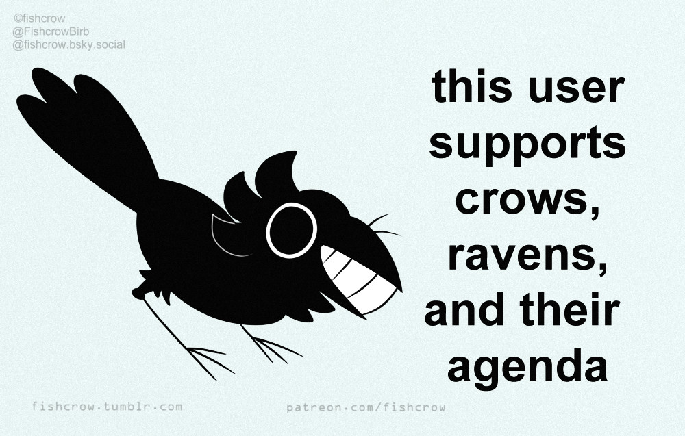 a cartoony black crow with teeth is smiling at the viewer with the text next to it that says: this user supports crows, ravens, and their agenda.