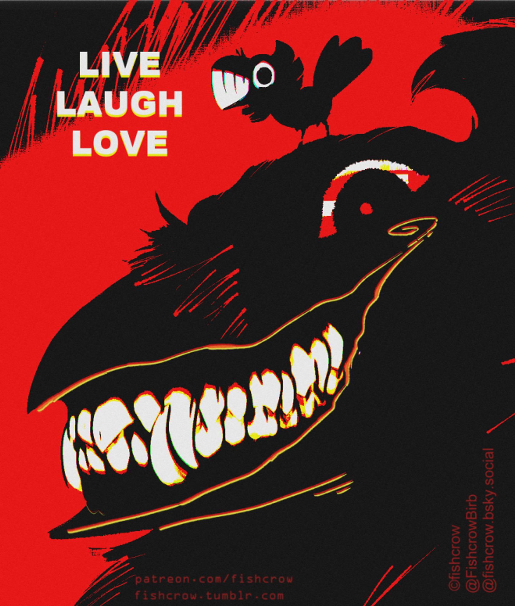 a creepy birdlike creature with teeth is staring at the viewer while a small cartoony crow with teeth is on its head. the thext says Live laugh love in all caps.