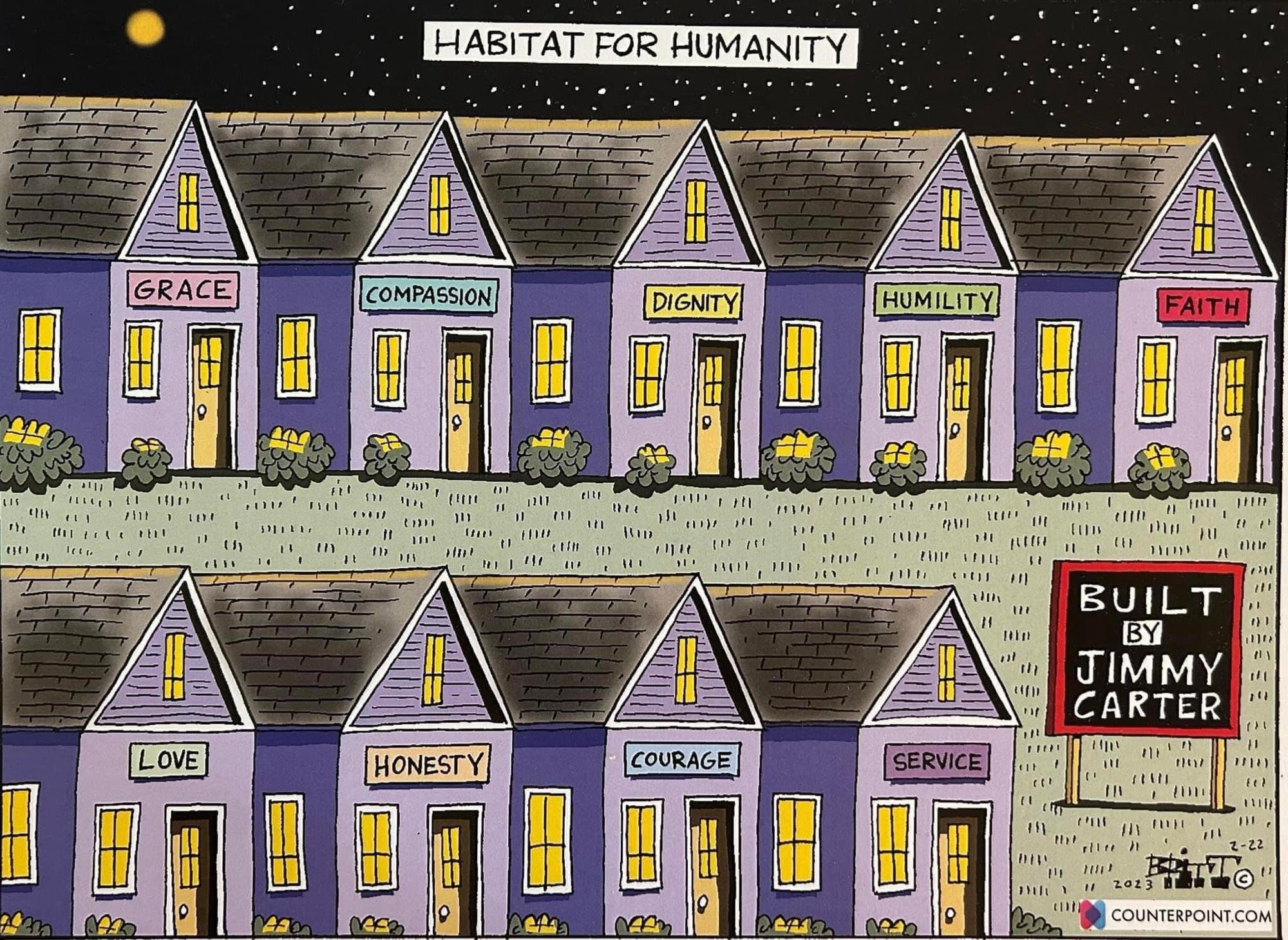 A cartoon drawing of two rows of little houses at night. In the sky, a title says “Habitat for Humanity.” Each house, with lights on inside, bears a sign over the door of a single word. Grace. Compassion. Dignity. Humility. Faith. Love. Honesty. Courage. Service. In the grass, a yard sign reads “Built by Jimmy Carter.”