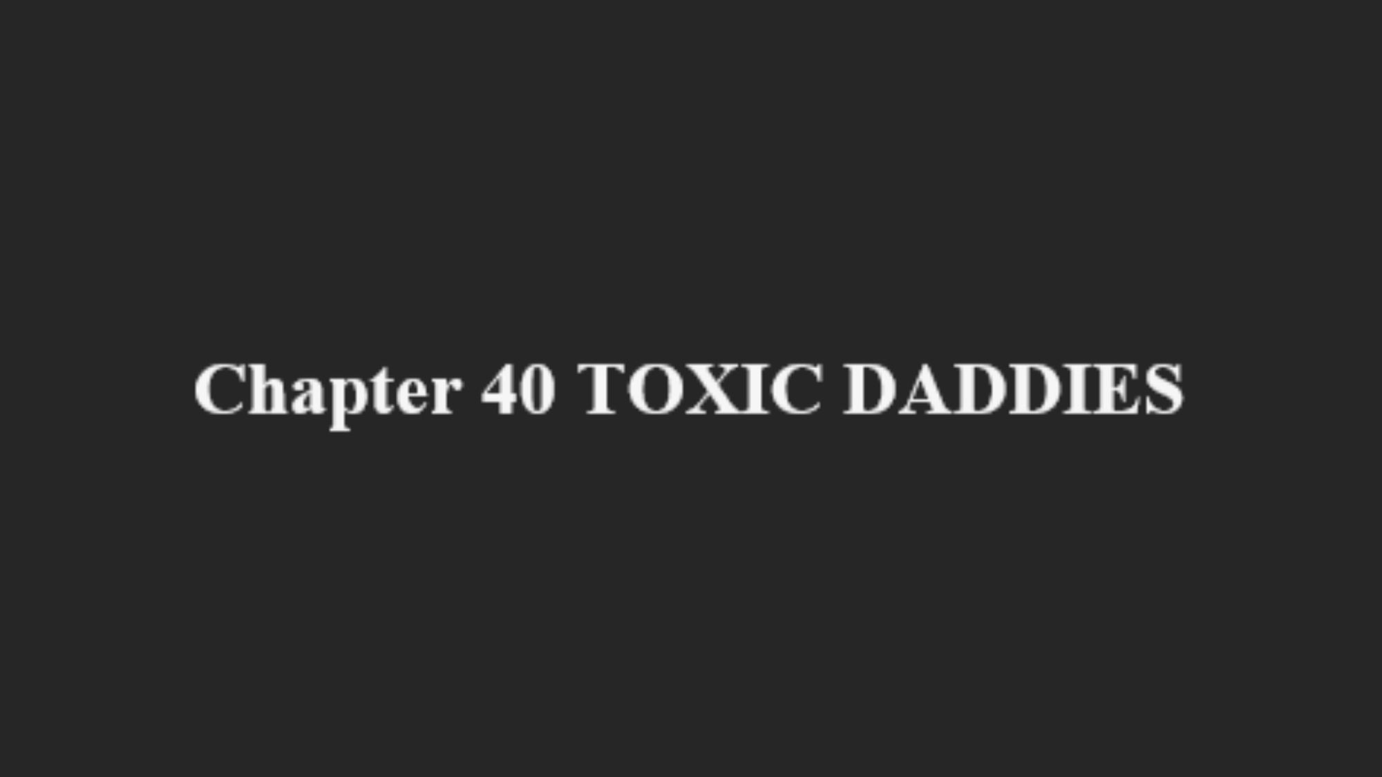 Screenshot of text: Chapter 40 TOXIC DADDIES