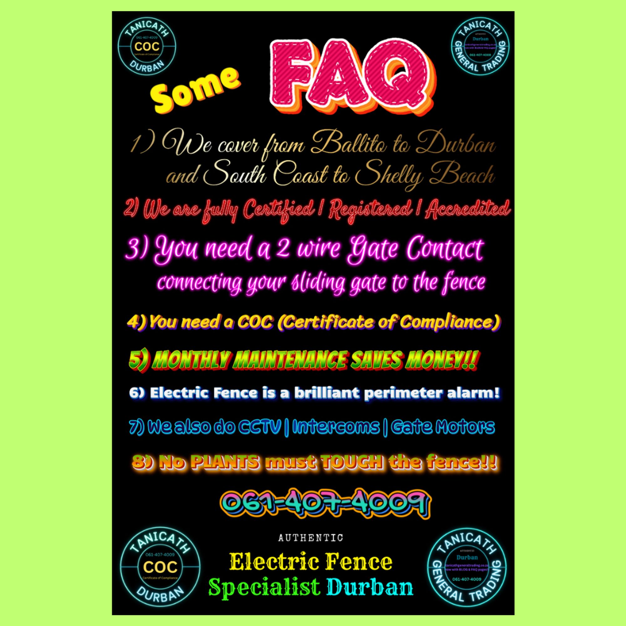 Some FAQ Frequently Asked Questions.
Areas we cover, Certified, gate contacts, coc , monthly maitnenance, other services we provide and plants! #securityfencing #coc #electricfence #electricfencing #electricfences #fence #installer #installernearme #nemtek #jva #alarm #armedresponse #energizer #ballito #durban #certified #gatecontact #cctv #gatemotors #plants #garden #estateagents #propertymanagement #home