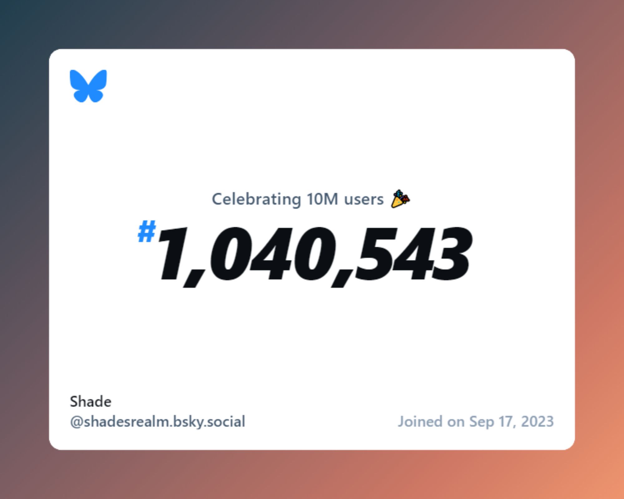 A virtual certificate with text "Celebrating 10M users on Bluesky, #1,040,543, Shade ‪@shadesrealm.bsky.social‬, joined on Sep 17, 2023"