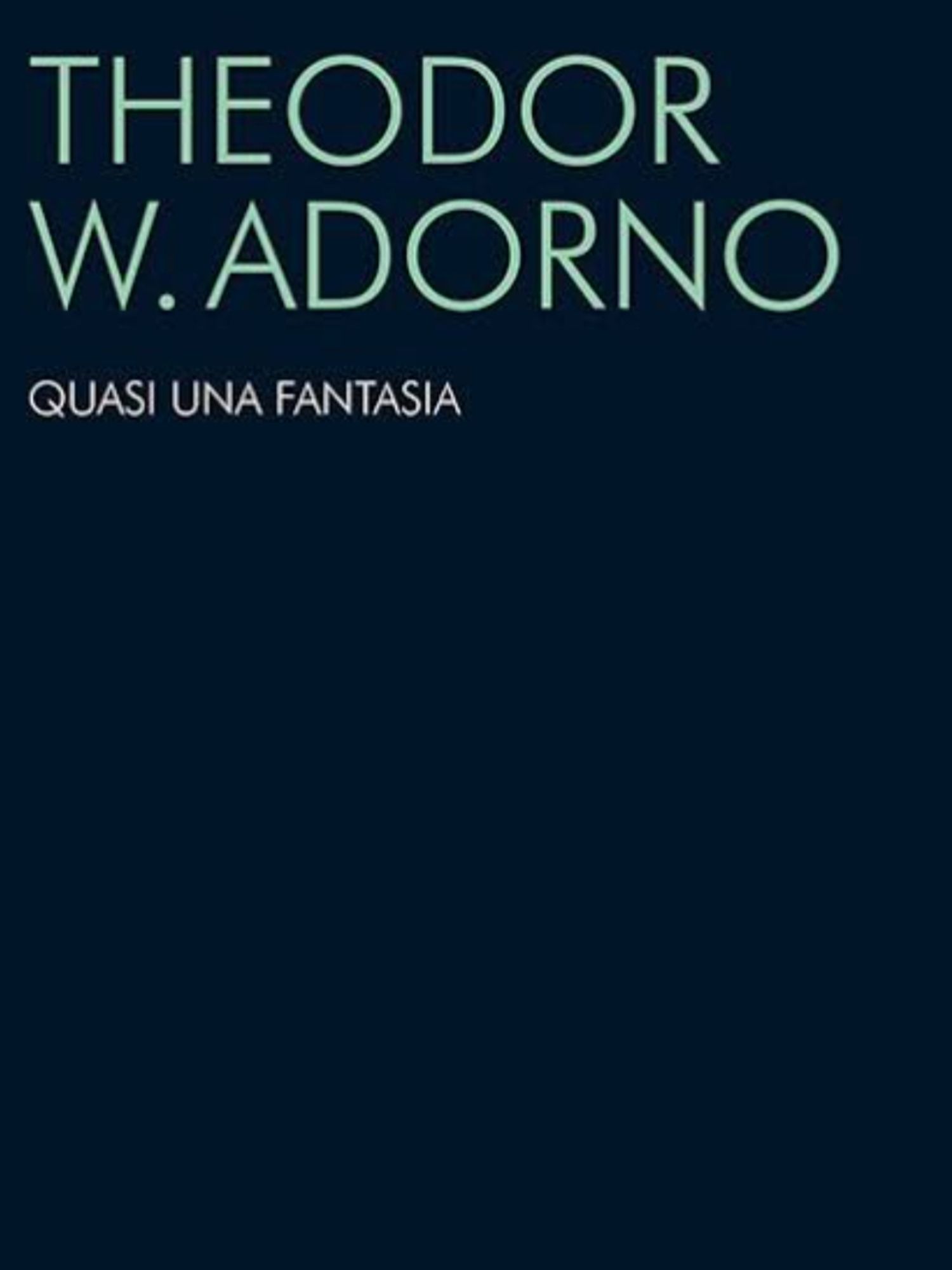 (T.W. Adorno: Quasi una fantasia [1963]. Trad. E. Socha, p.179)