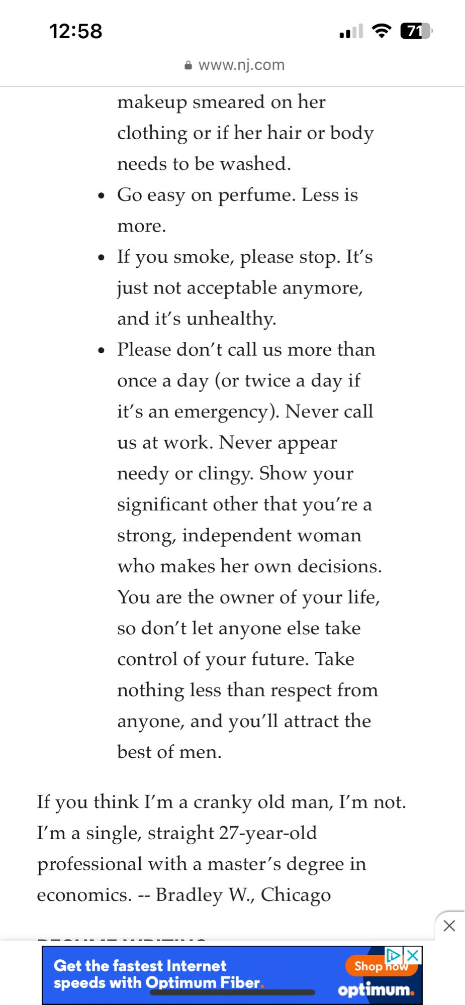 His list continues with comments on makeup, cleanliness, perfume, and smoking. His last point is about not being too clingy, calling more than once a day, and being an independent woman, “so don’t let anyone else take control of your future.” It’s a wild end to a list of directives on what women should wear and do. The letter writer says he is single, which is the least surprising thing about this debacle.